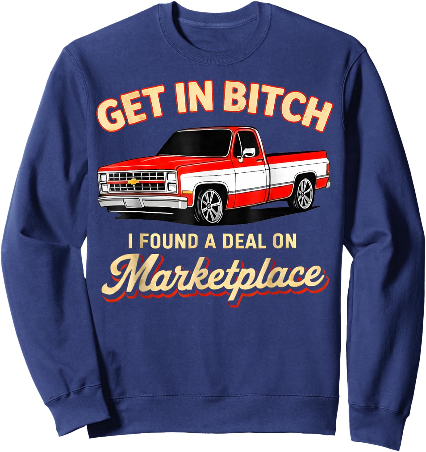 Get in Bitch I Found A Deal On Marketplace Meme Sweatshirt - Sweatshirt | Navy