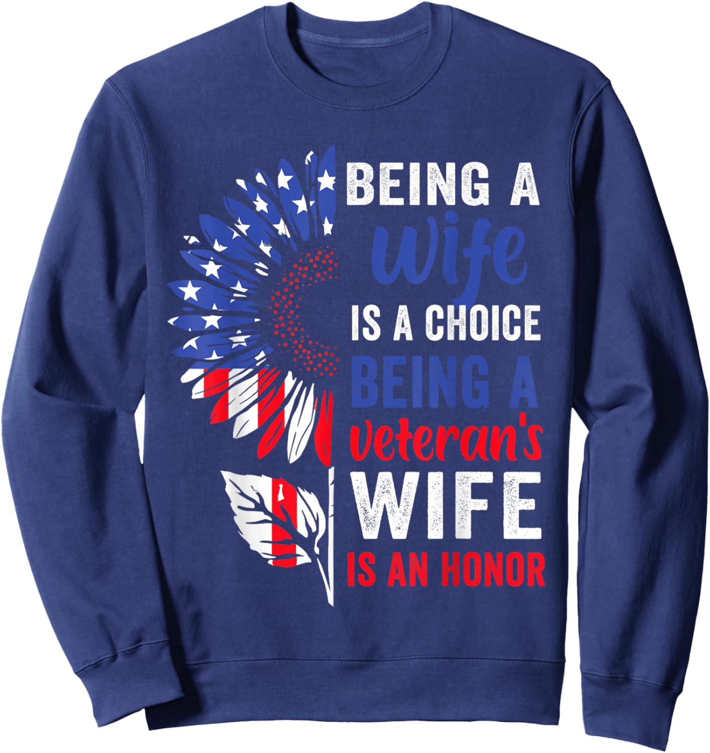 Patriotic Veterans Day Being A Veterans Wife is an Honor Sweatshirt - Sweatshirt | Navy