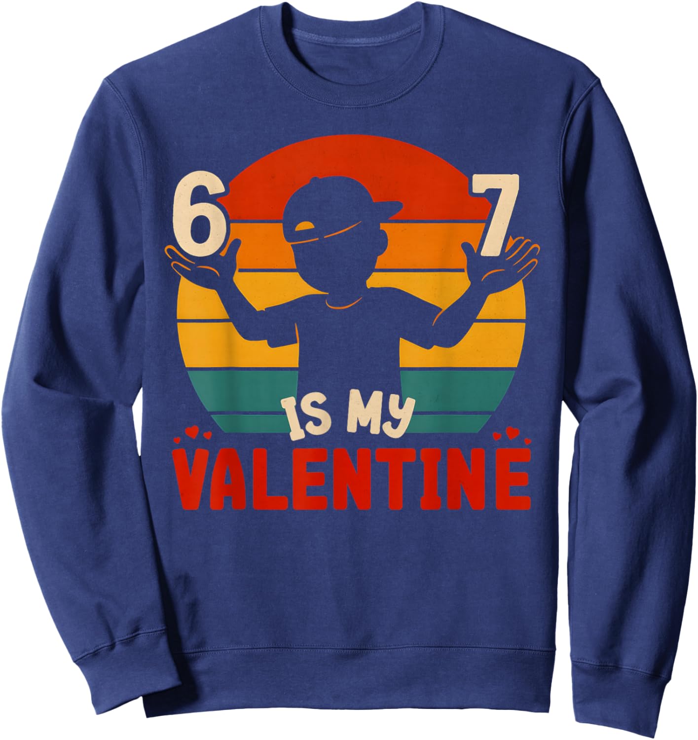 67 Valentine's Day for Boys Kids 6 7 Meme Six Seven Heart Sweatshirt - Sweatshirt | Navy