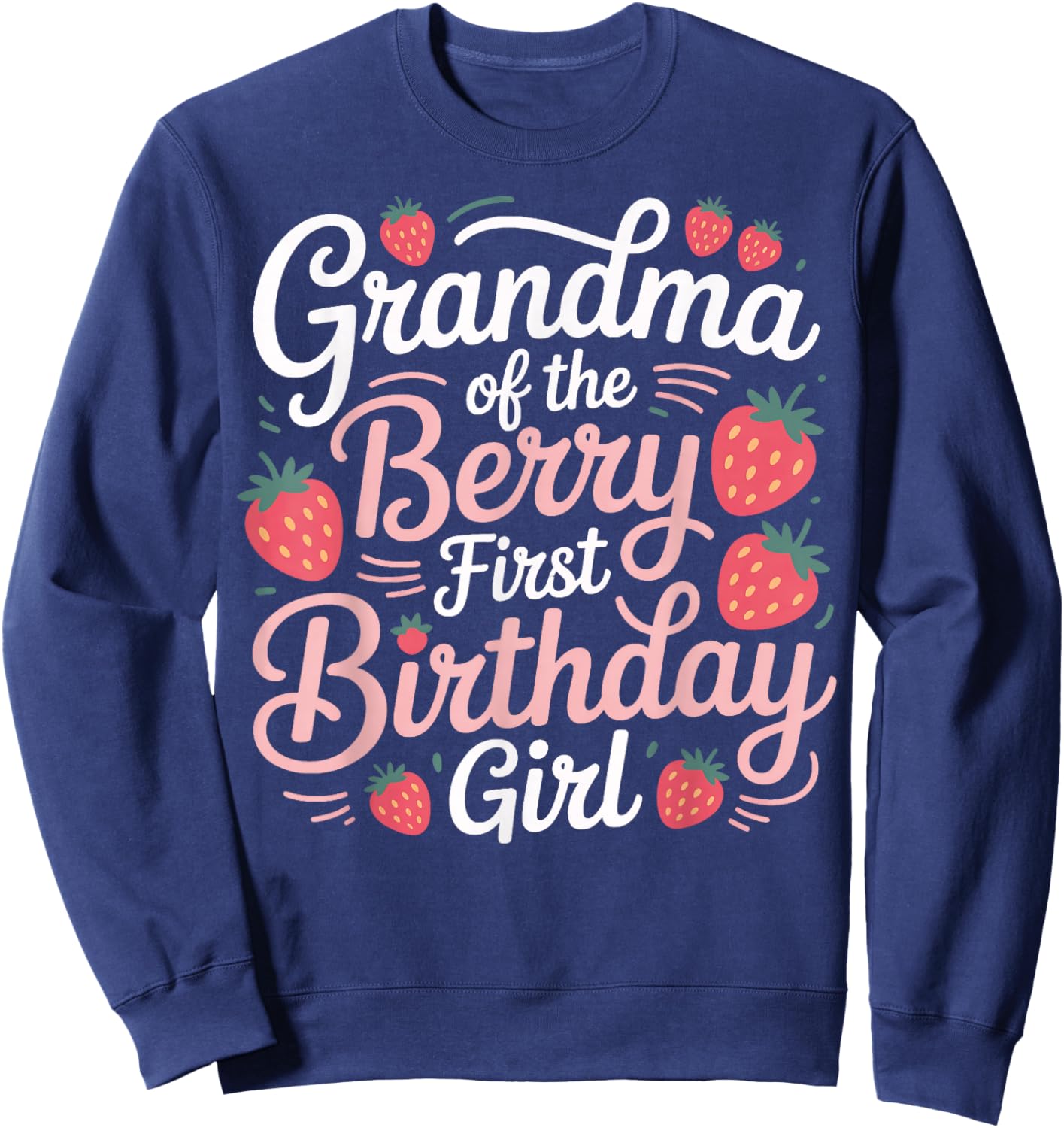 Grandma of The Berry First Birthday Girl Party Sweatshirt - Sweatshirt | Navy