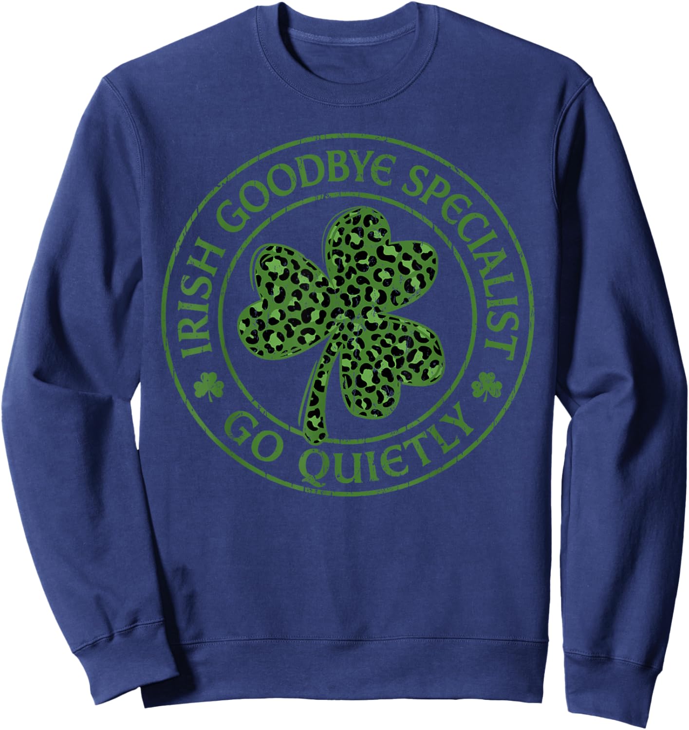 Irish Goodbye Specialist Funny St Patrick’s Day Men Women Sweatshirt - Sweatshirt | Navy