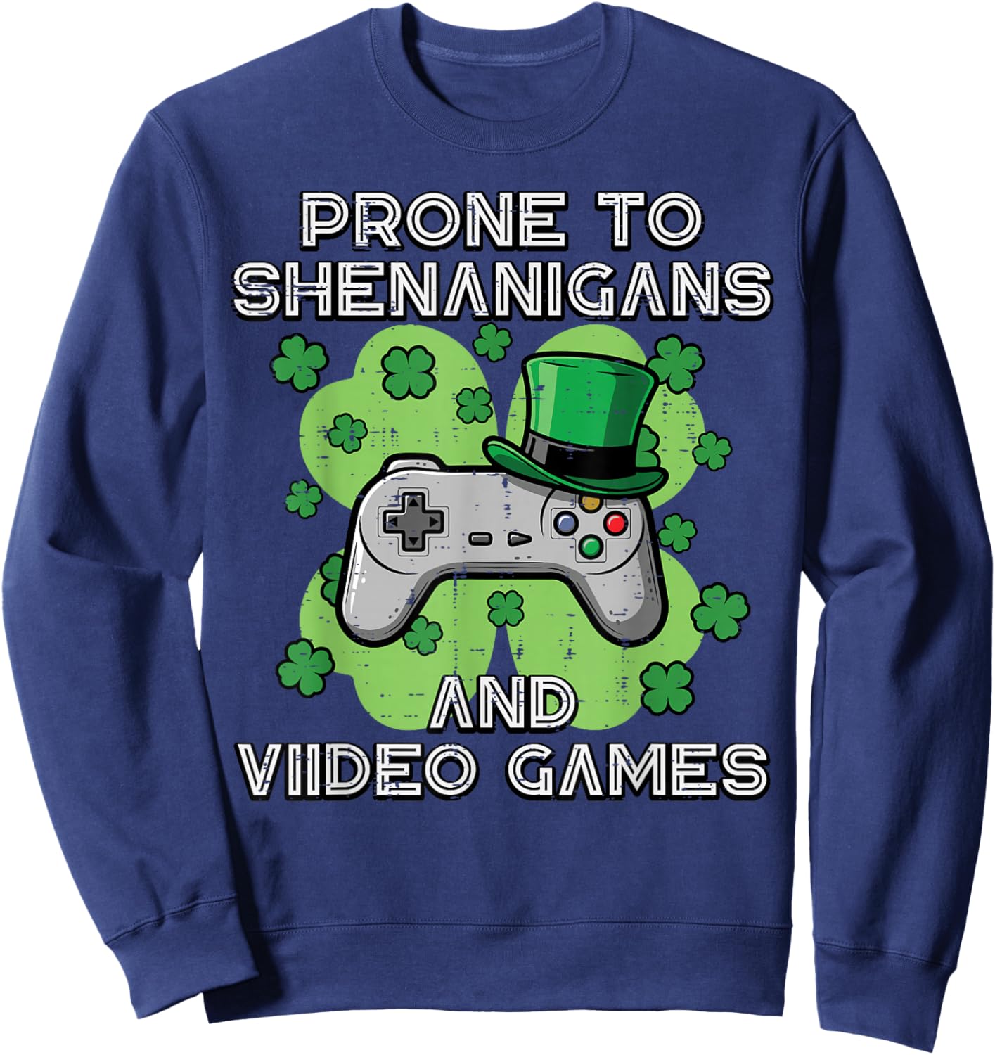 St Patricks Prone to Shenanigans Video Games Men Boys Kids Sweatshirt - Sweatshirt | Navy