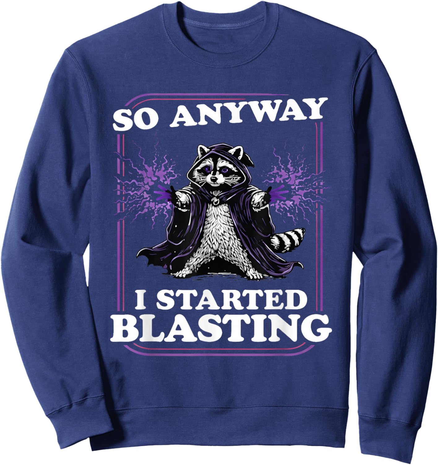 Raccoon So Anyway I Started Blasting Sweatshirt - Sweatshirt | Navy