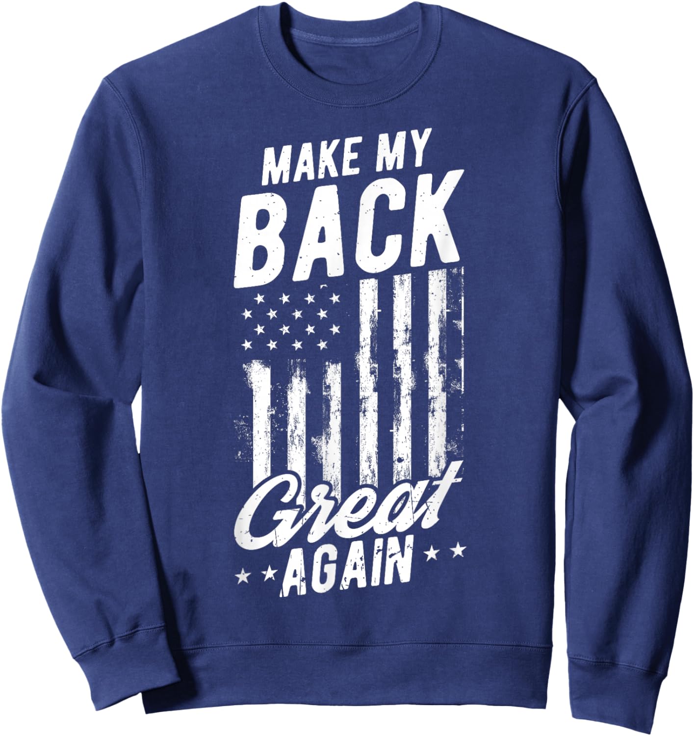 Make My Back Great Again Back Surgery Recovery Sweatshirt - Sweatshirt | Navy