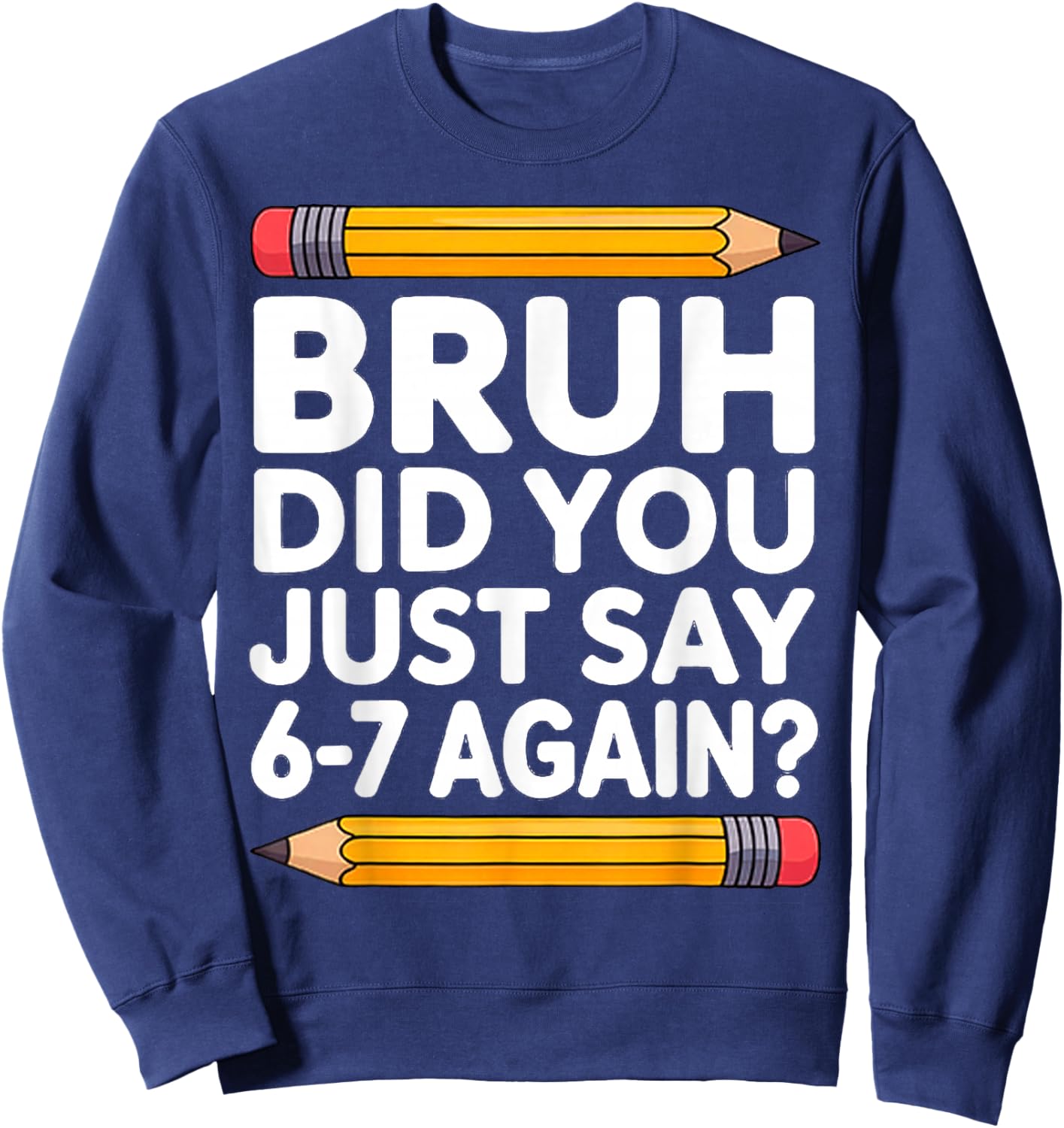 67 Teacher Bruh 6-7 Meme Six Seven Sweatshirt - Sweatshirt | Navy