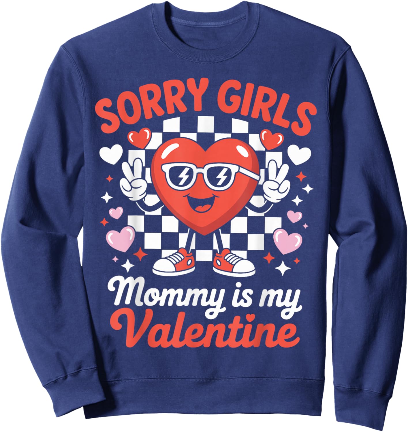 Sorry Girls Mommy is My Valentine Funny Heart Sweatshirt - Sweatshirt | Navy