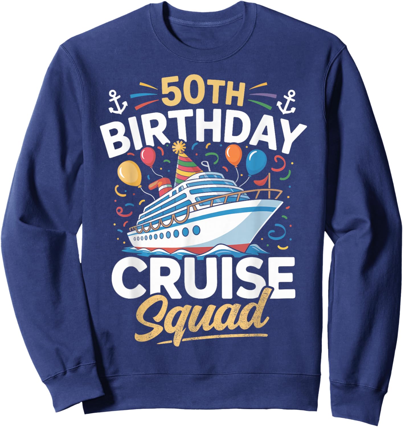 50th Birthday Cruise Squad Party Sweatshirt - Sweatshirt | Navy