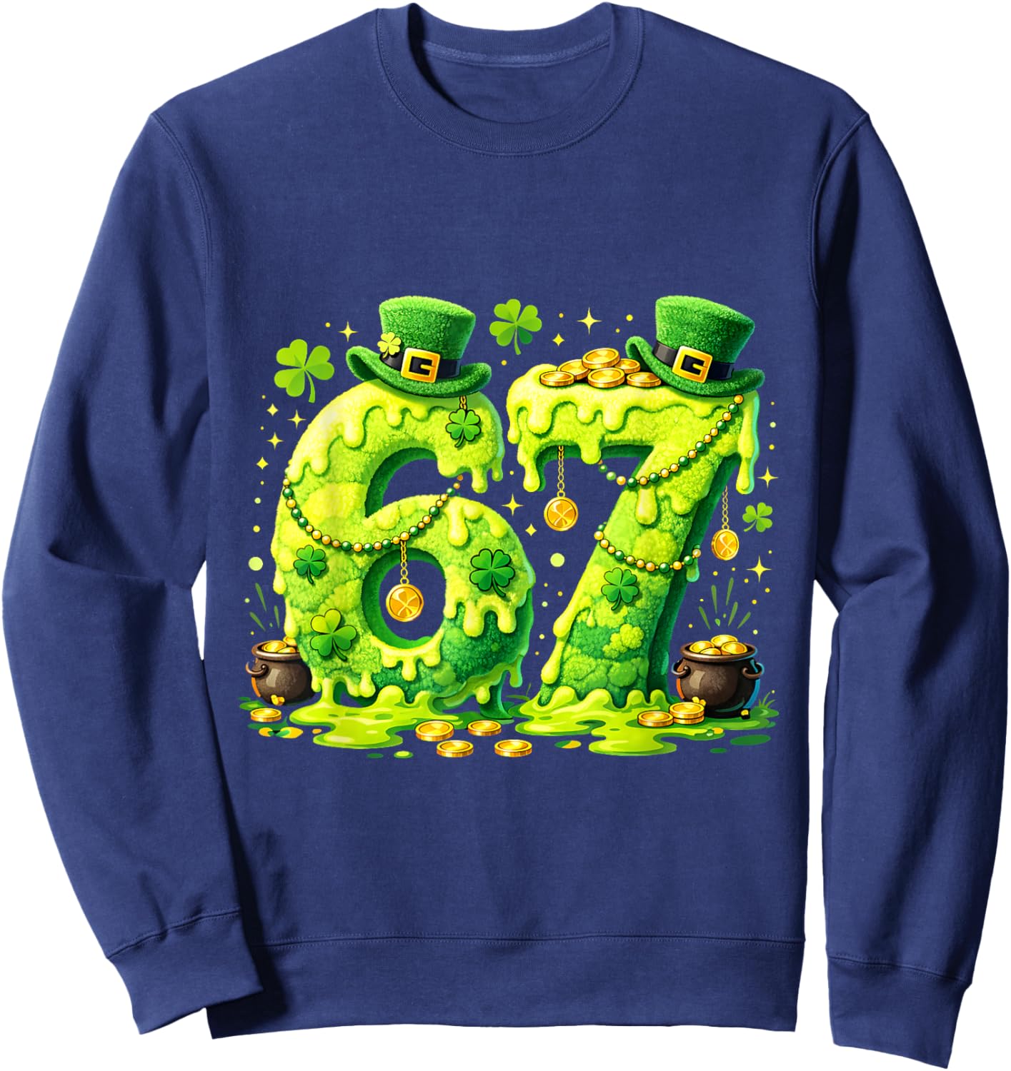 67 Six Seven Meme St Patricks Day Lucky Number Irish Party Sweatshirt - Sweatshirt | Navy