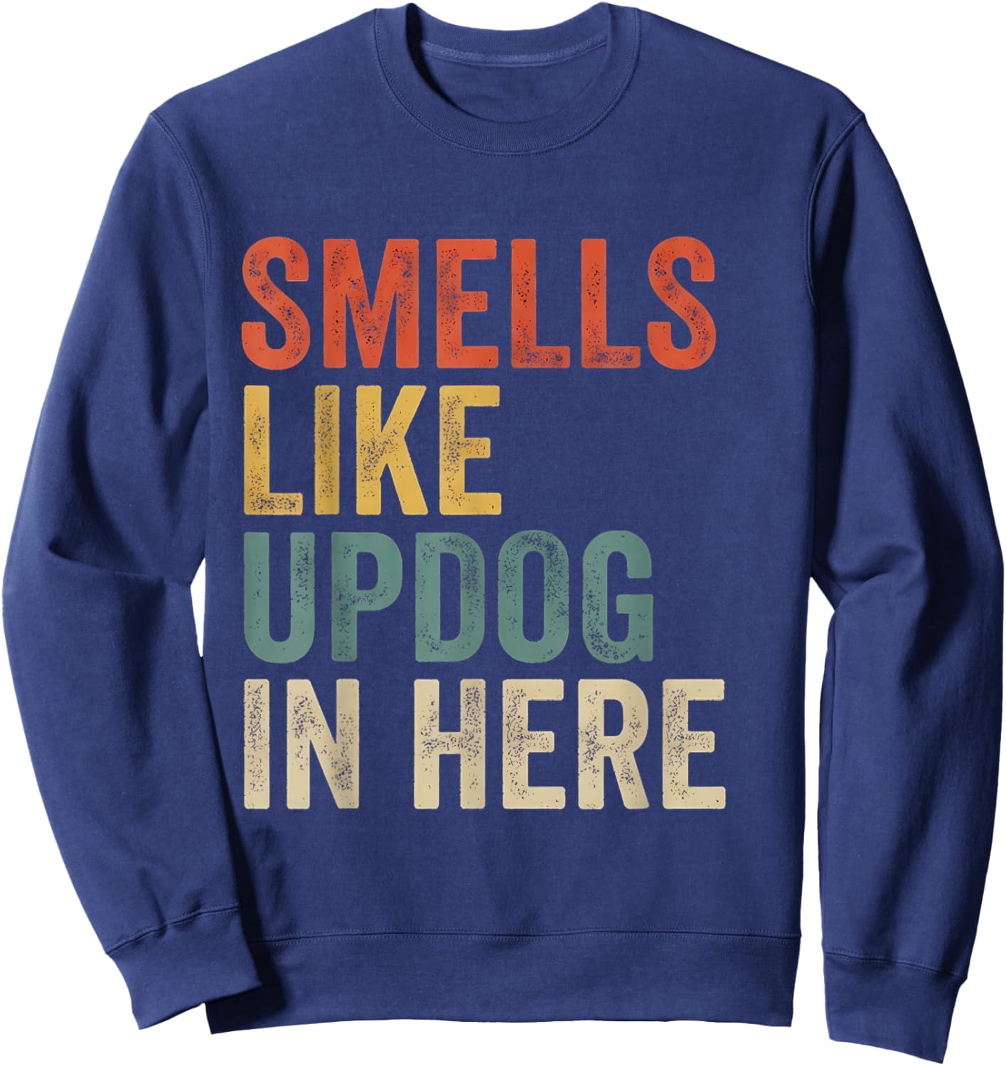Smells Like Updog in Here Sweatshirt - Sweatshirt | Navy