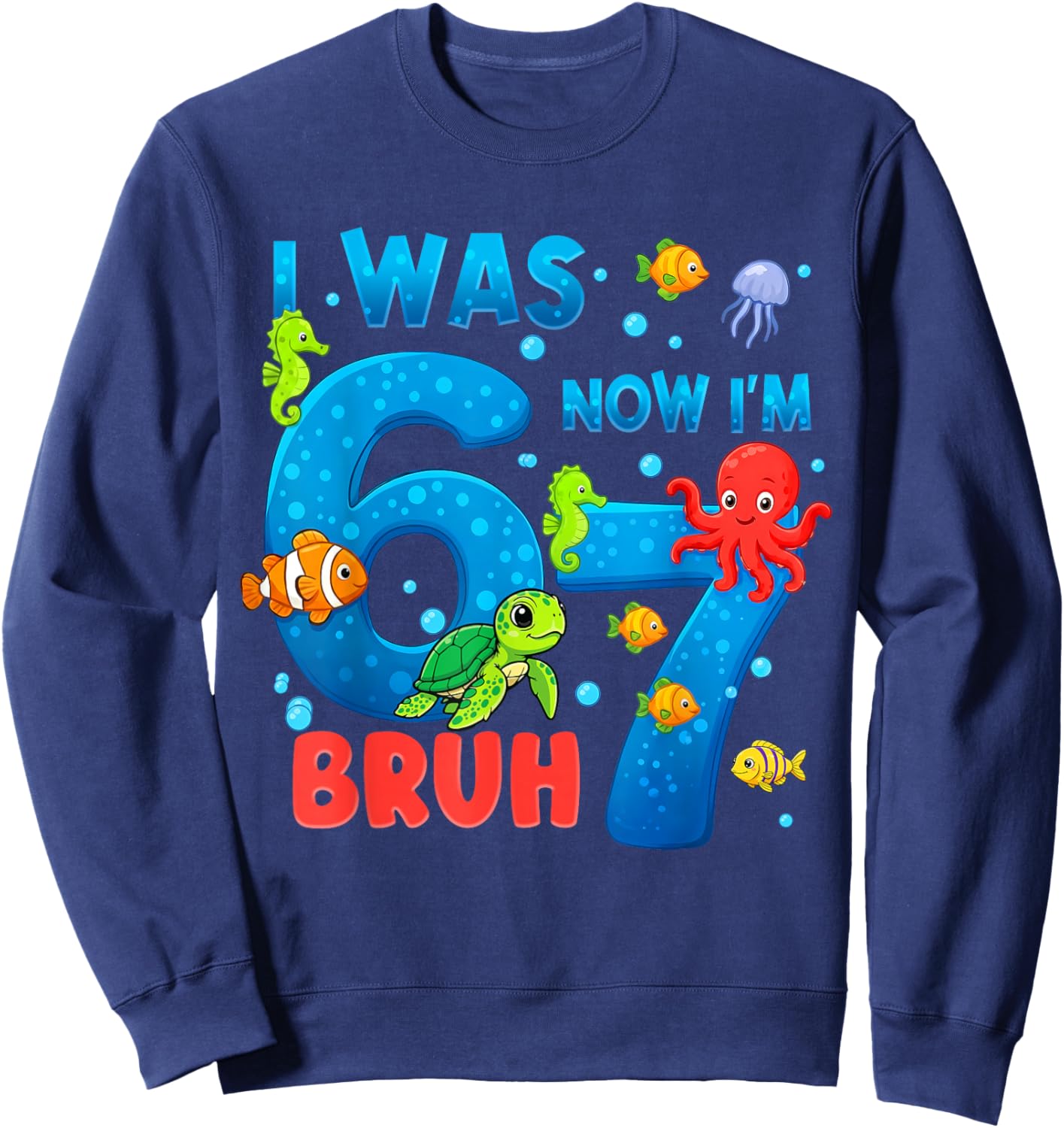 I was Six Now I'm Seven Bruh Sea Ocean Animals 7th Birthday Sweatshirt - Sweatshirt | Navy