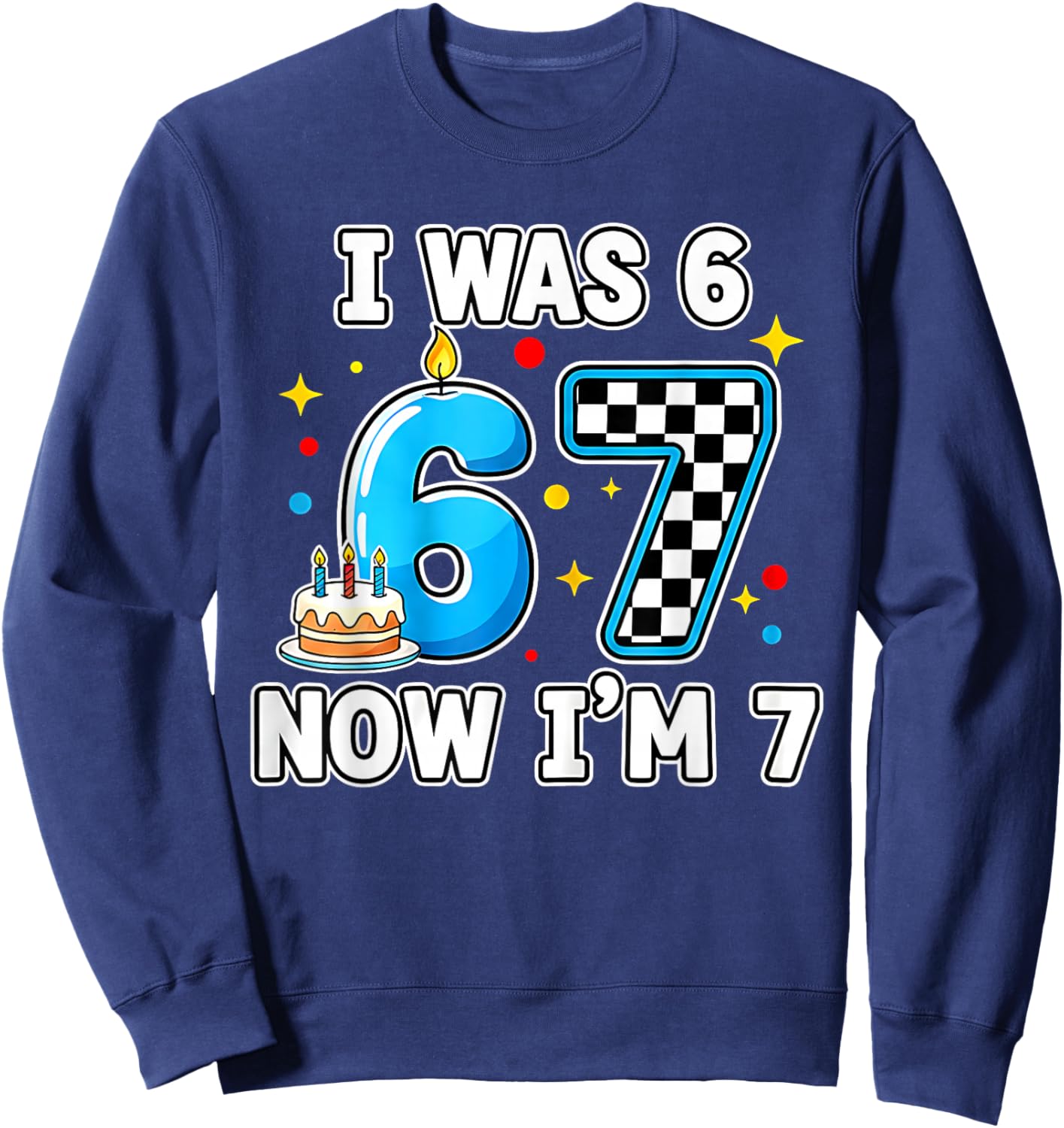 7 Years Old 7th Birthday Checkered I was 6 Now Im 7 Birthday Sweatshirt - Sweatshirt | Navy