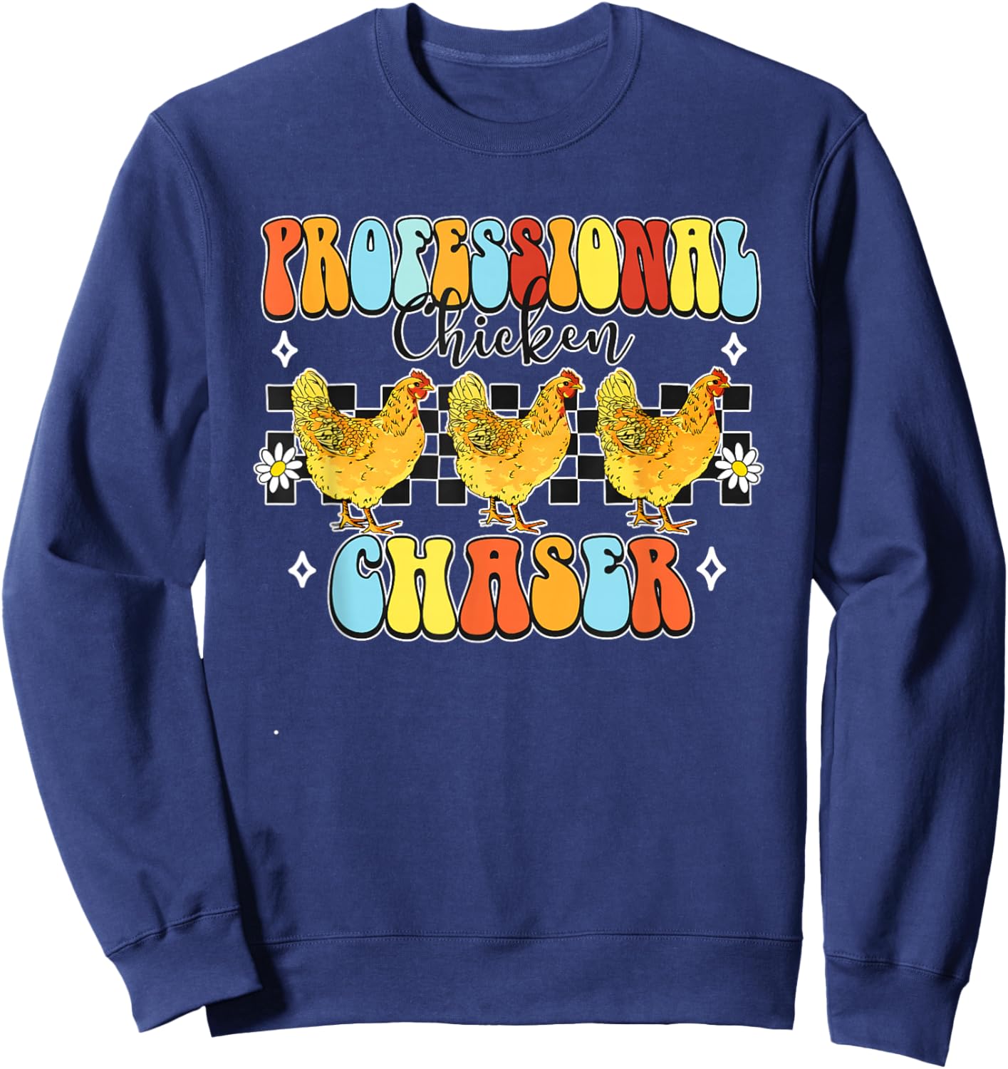 Professional Chicken Chaser Funny Women Sweatshirt - Sweatshirt | Navy