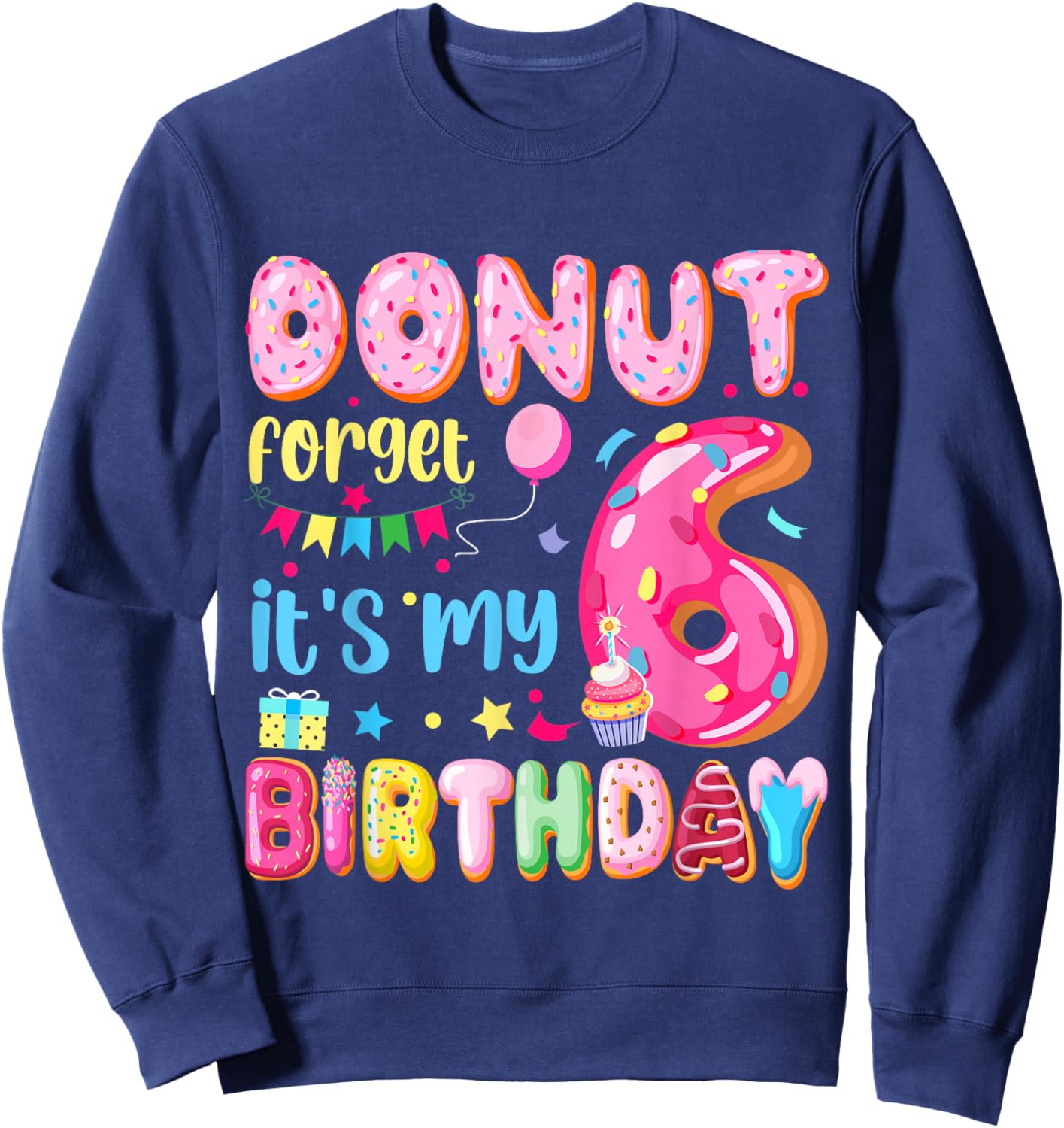 It's My 6th Birthday Donut Forget Pun Birthday 6 Years Old Sweatshirt - Sweatshirt | Navy