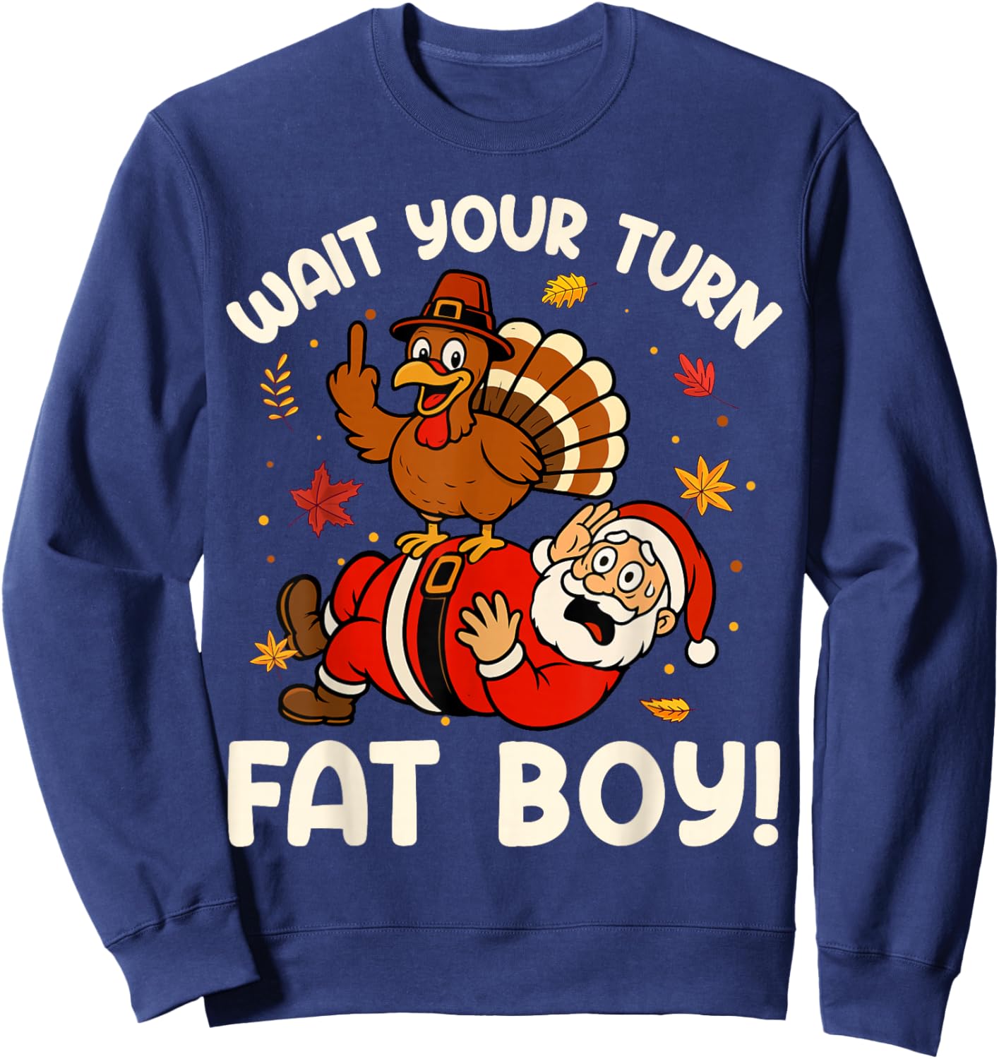Funny Thanksgiving Humor Christmas Wait Your Turn Fat Boy Sweatshirt - Sweatshirt | Navy