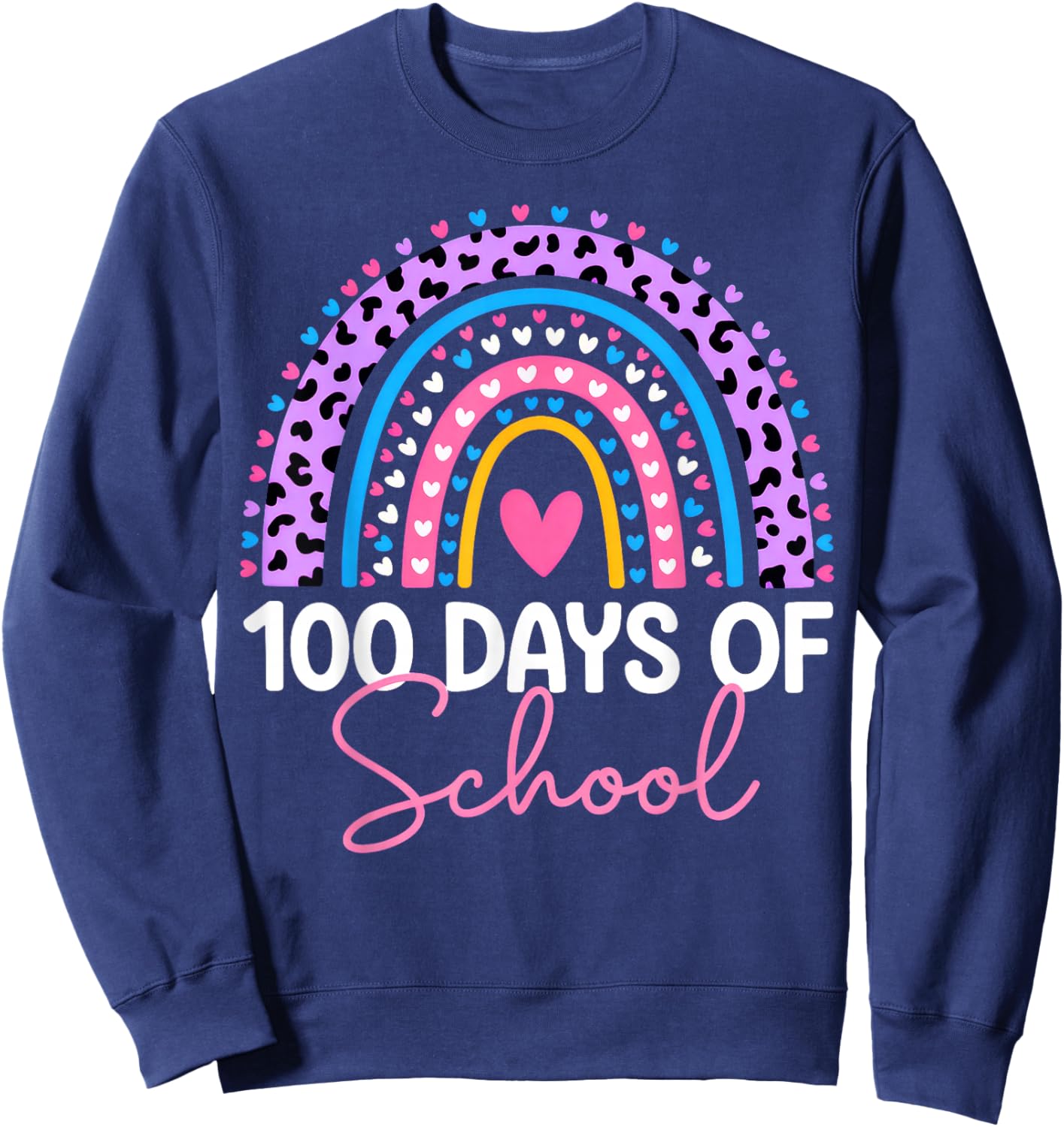 100 Days of School Teacher, 100th Day of School Rainbow Sweatshirt - Sweatshirt | Navy