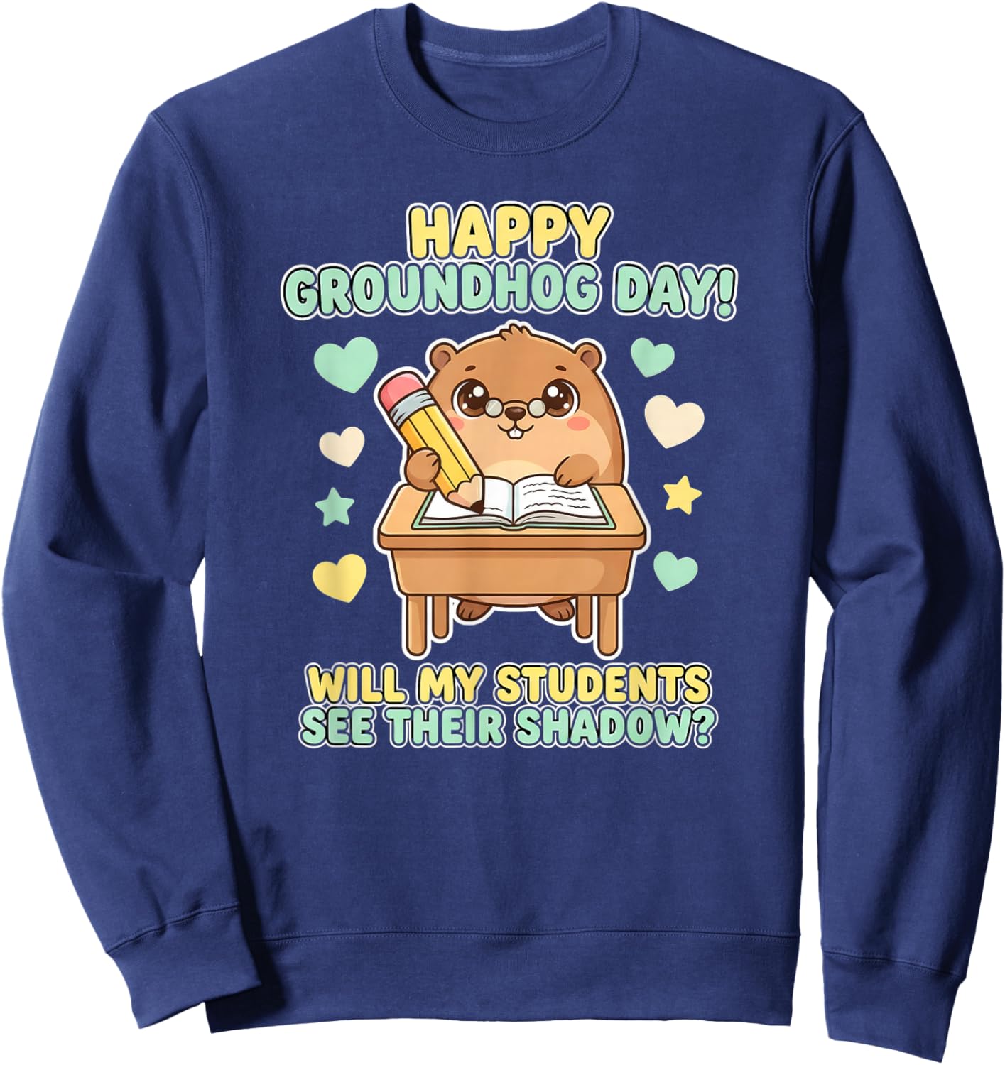 Happy Groundhog Day Teacher Classroom Design Sweatshirt - Sweatshirt | Navy