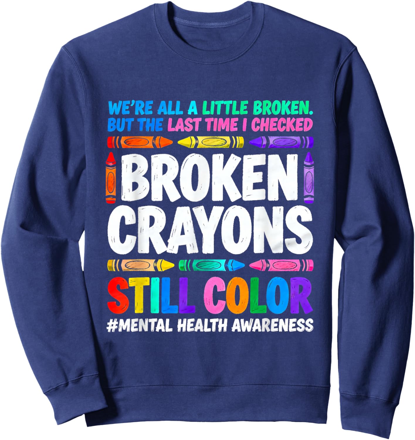 Broken Crayons Still Color Autism Unique Minds Shine Sweatshirt - Sweatshirt | Navy