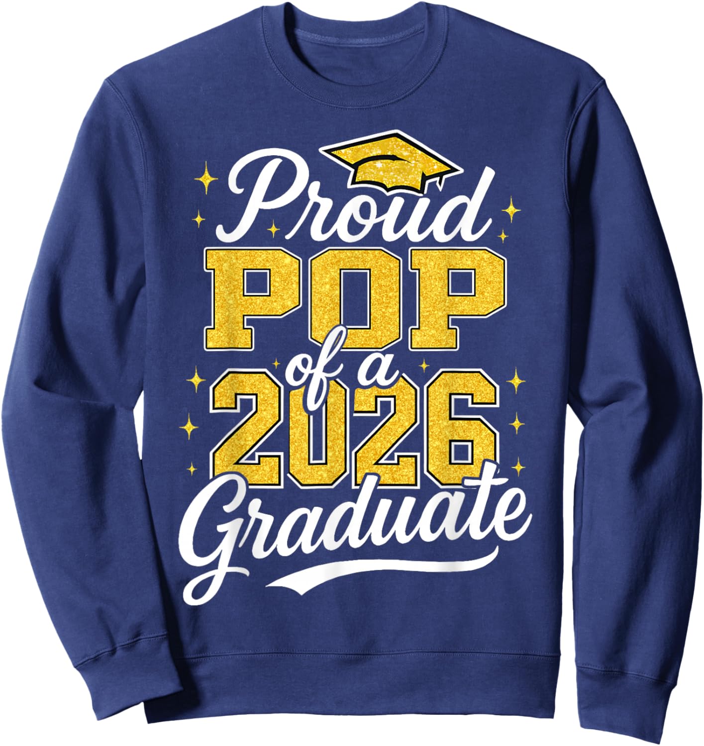 Proud Pop of A 2026 Graduate Class of 2026 Graduation Sweatshirt - Sweatshirt | Navy