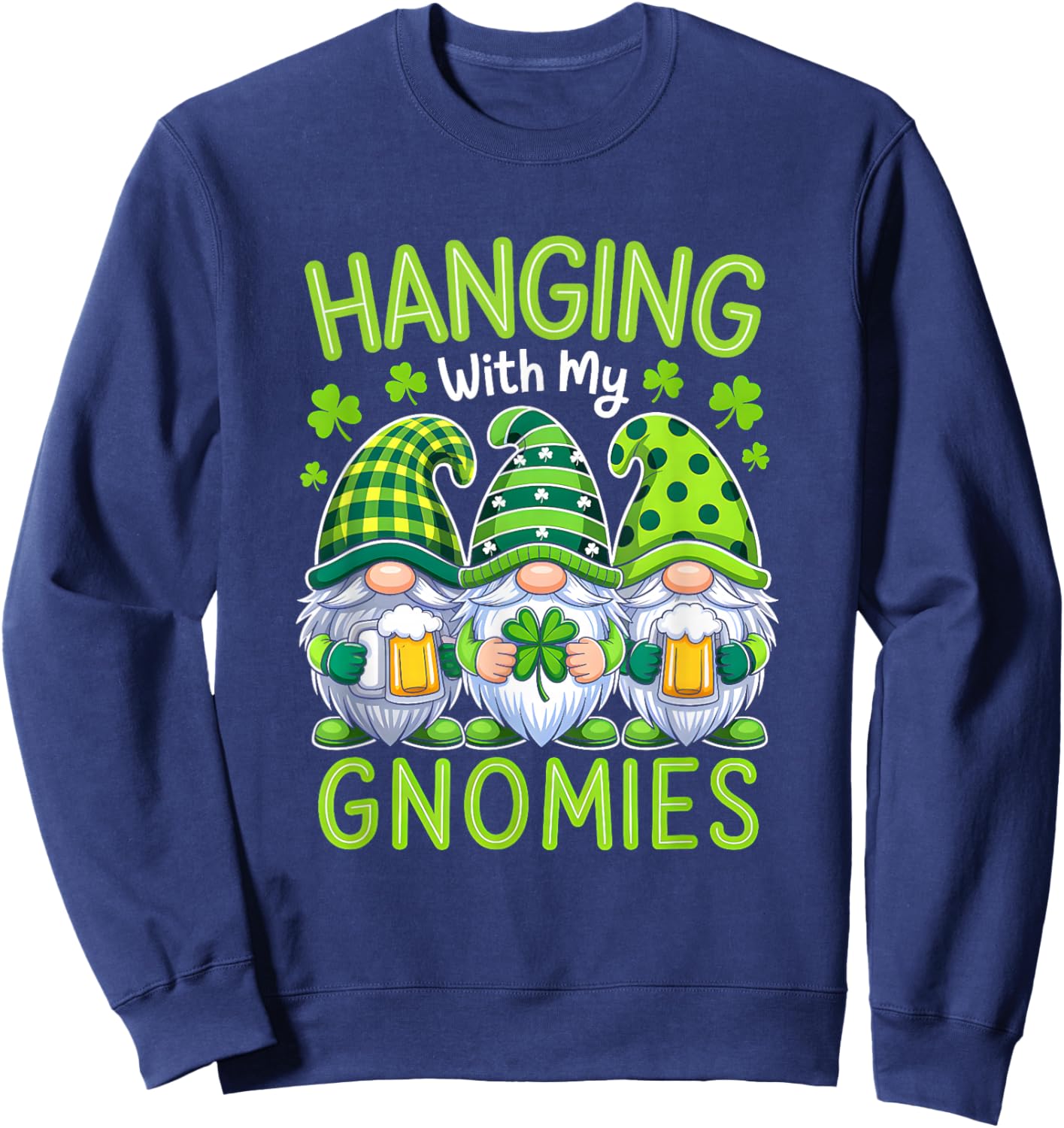Irish Gnome St Patricks Day Shamrock Hanging with My Gnomies Sweatshirt - Sweatshirt | Navy