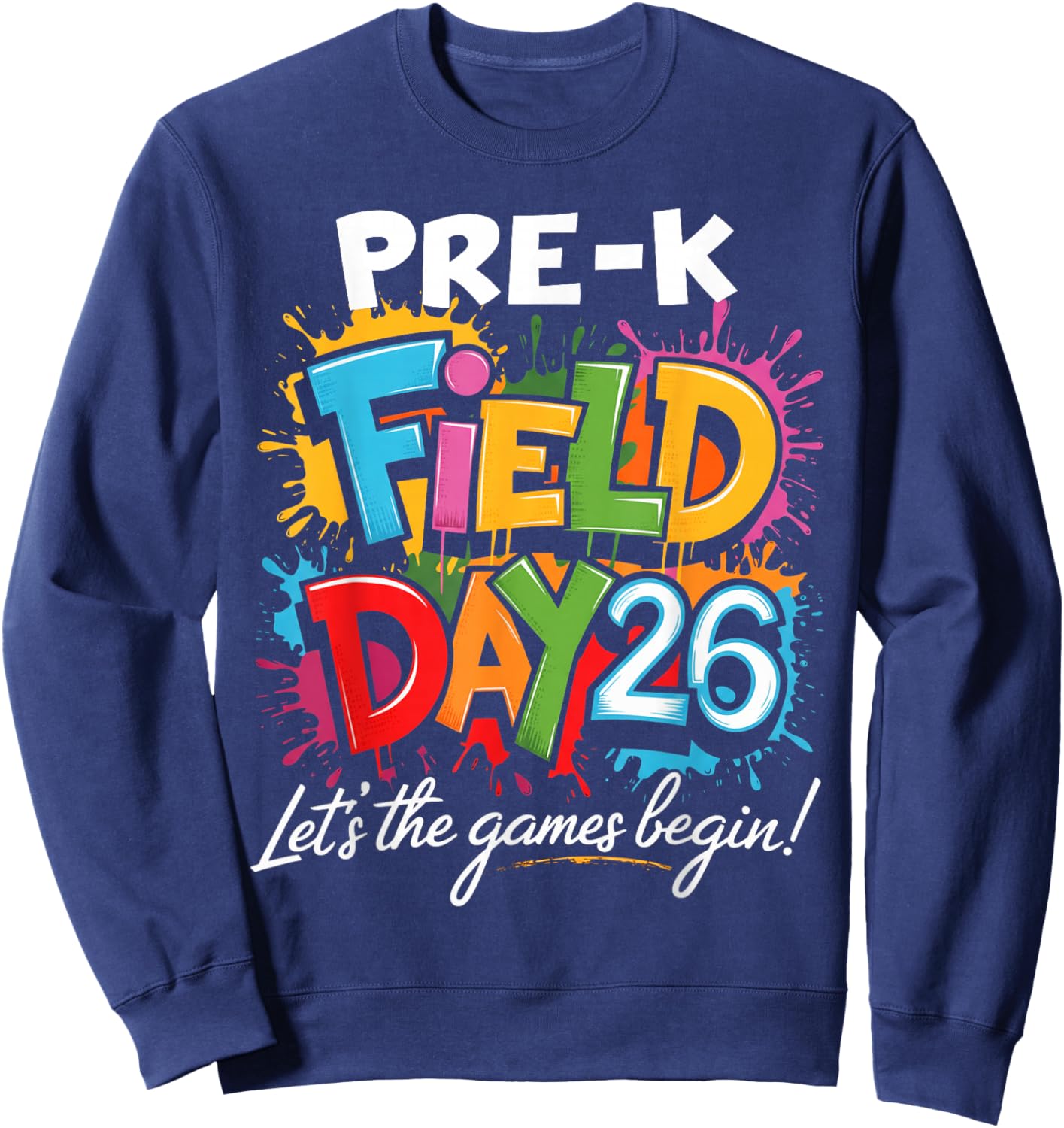 Pre-K Field Day 2026 Let The Games Begin Teacher Student Sweatshirt - Sweatshirt | Navy