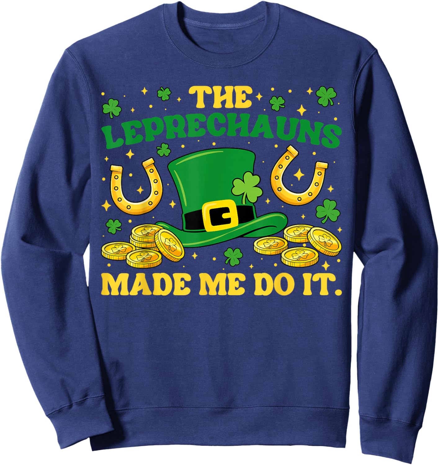 Leprechauns Made Me Do It St Patrick's Day Shamrock Boys Men Sweatshirt - Sweatshirt | Navy
