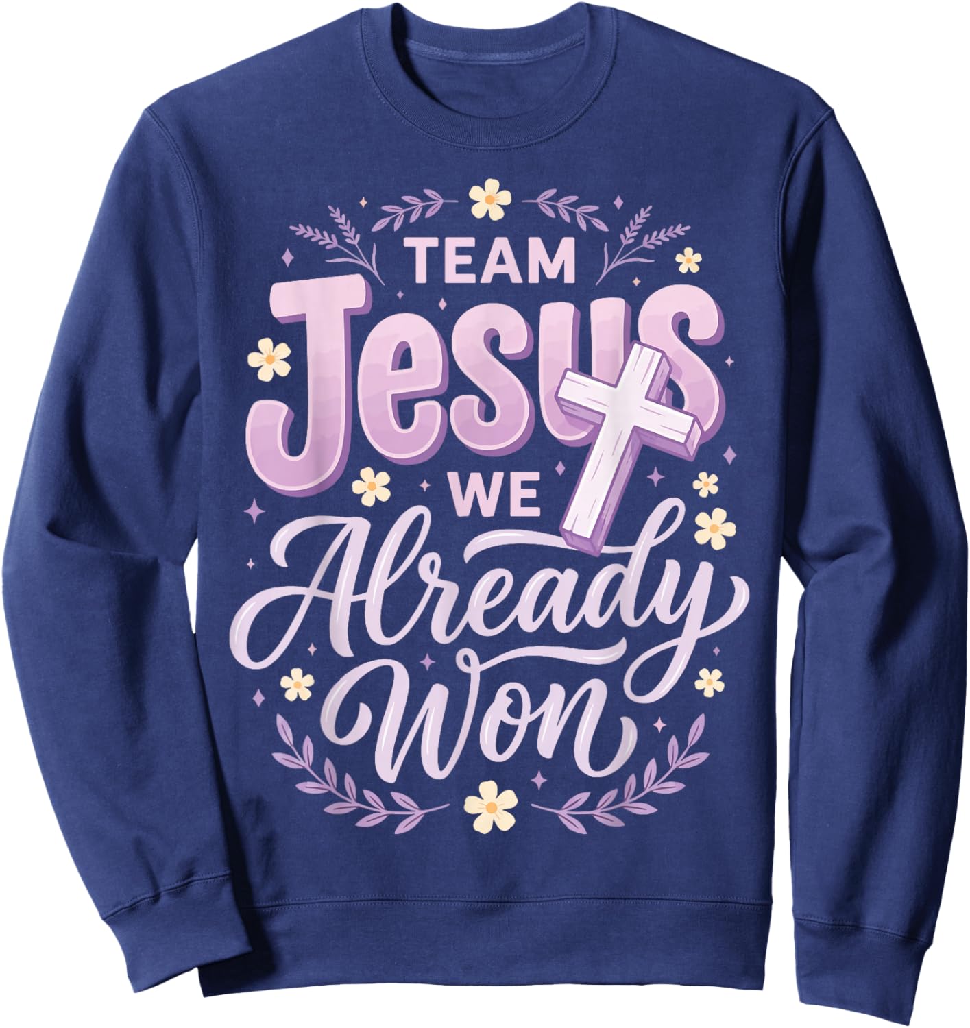 Team Jesus We Already Won Sweatshirt - Sweatshirt | Navy