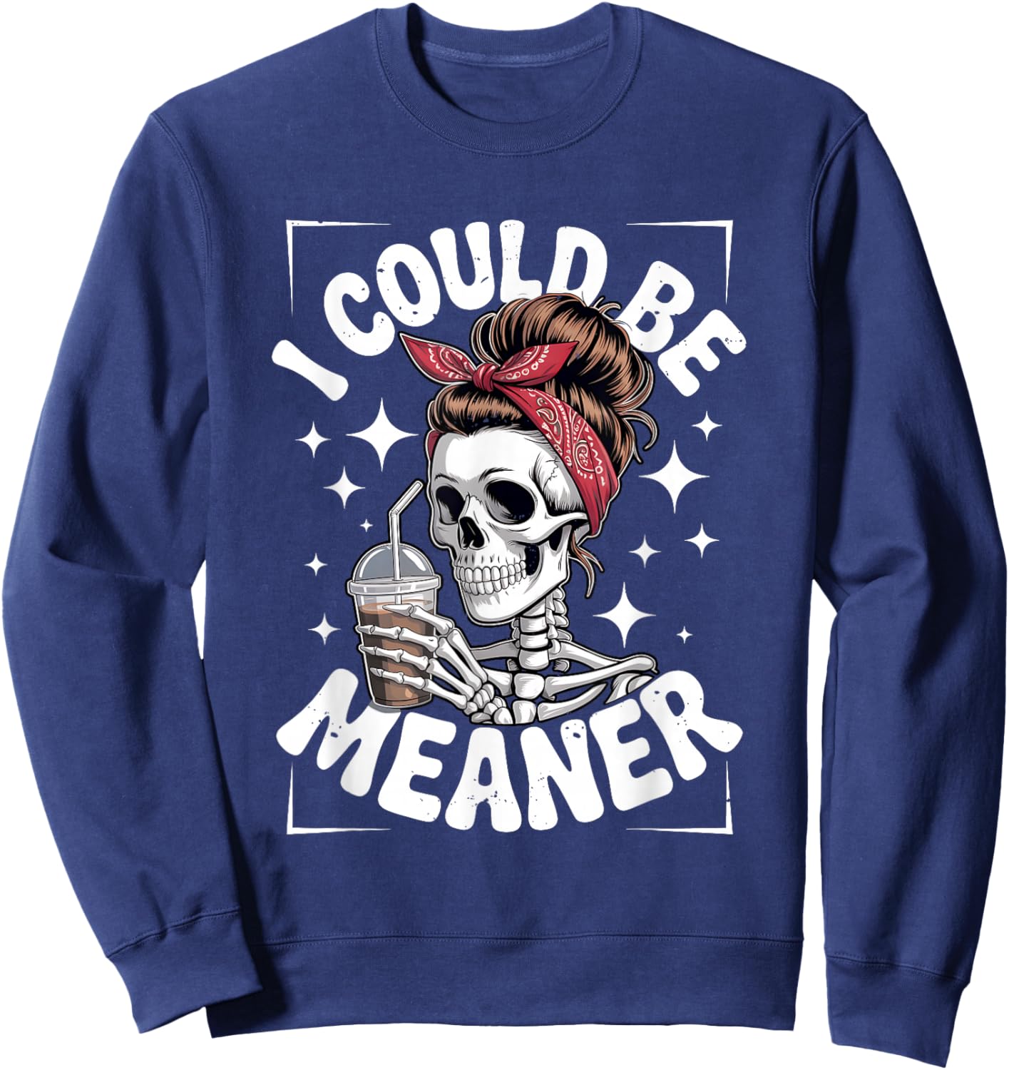 I Could Be Meaner Skeleton Messy Bun Bandana Drinking Iced Sweatshirt - Sweatshirt | Navy