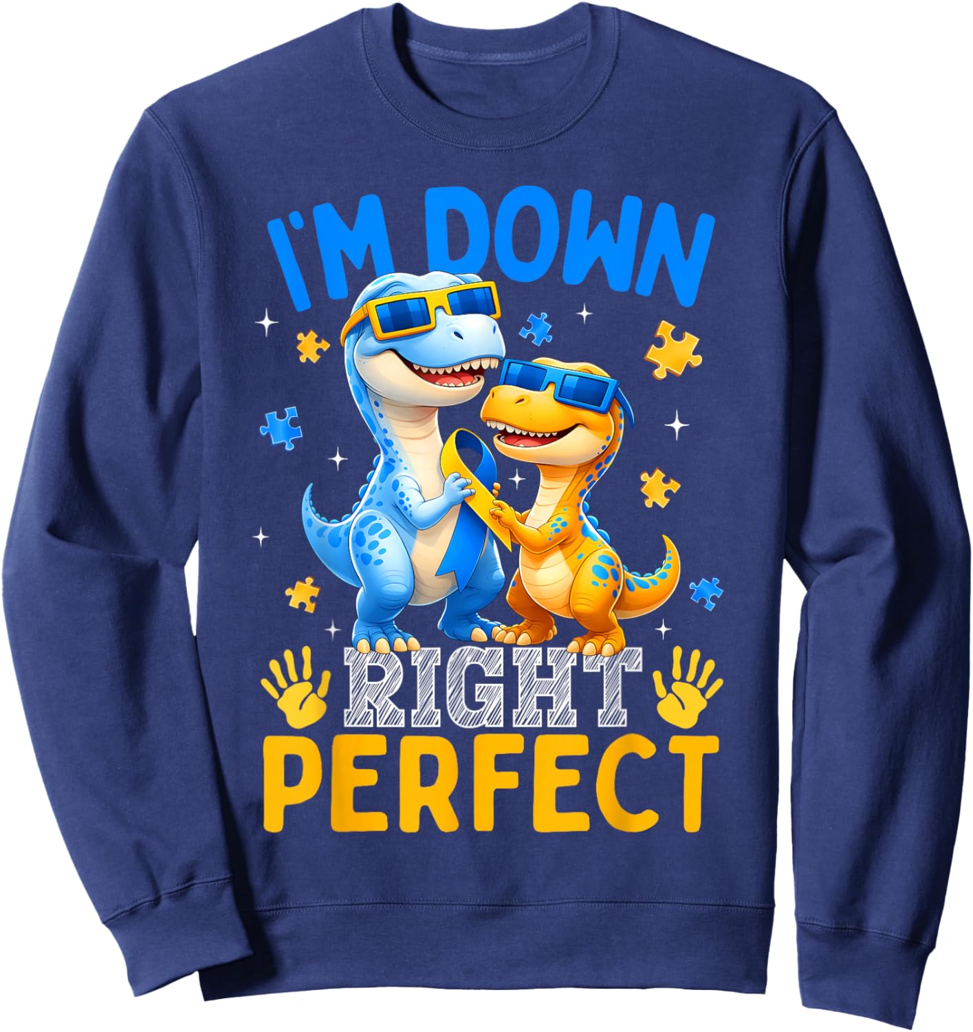 I'm Down Right Perfect Cute Dinosaur Down Syndrome Boy Girl Sweatshirt - Sweatshirt | Navy
