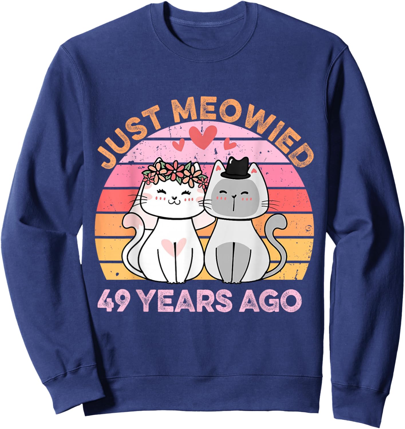 Just Meowied 49 Years Married Cats 49th Wedding Anniversary Sweatshirt - Sweatshirt | Navy