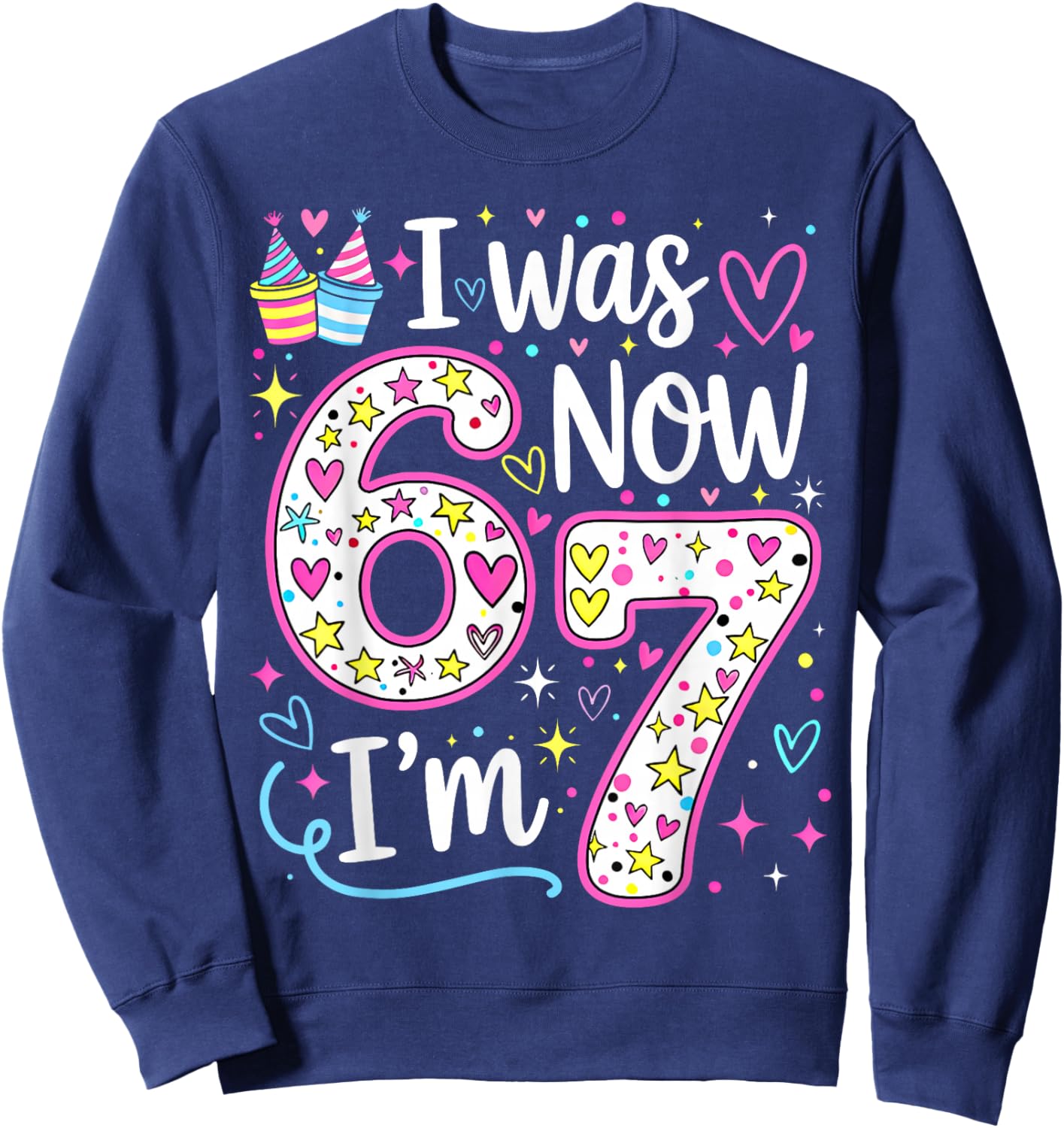 Birthday Girl I was 6 Now I'm 7 Six Seven 7 Years Old Sweatshirt - Sweatshirt | Navy