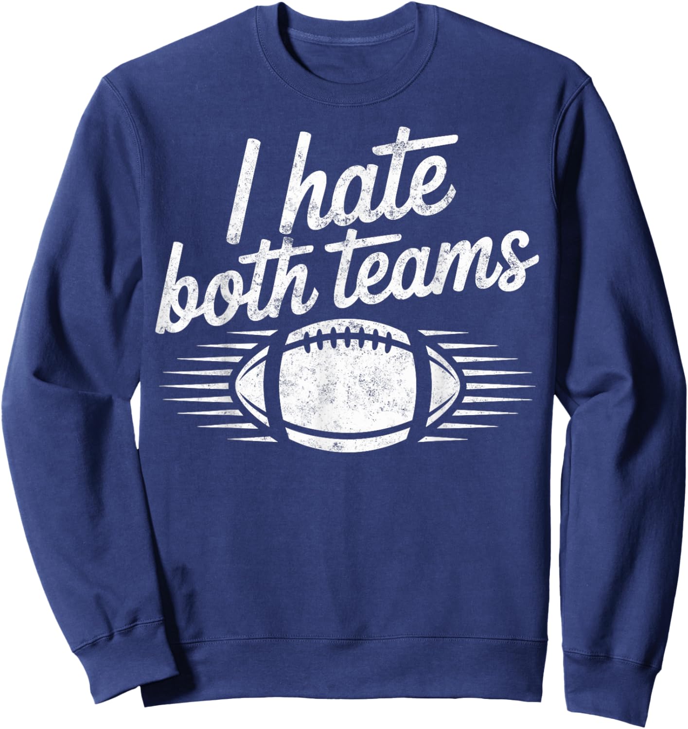 Funny I Hate Both Team Football Coach Player Game Day Fan Sweatshirt - Sweatshirt | Navy
