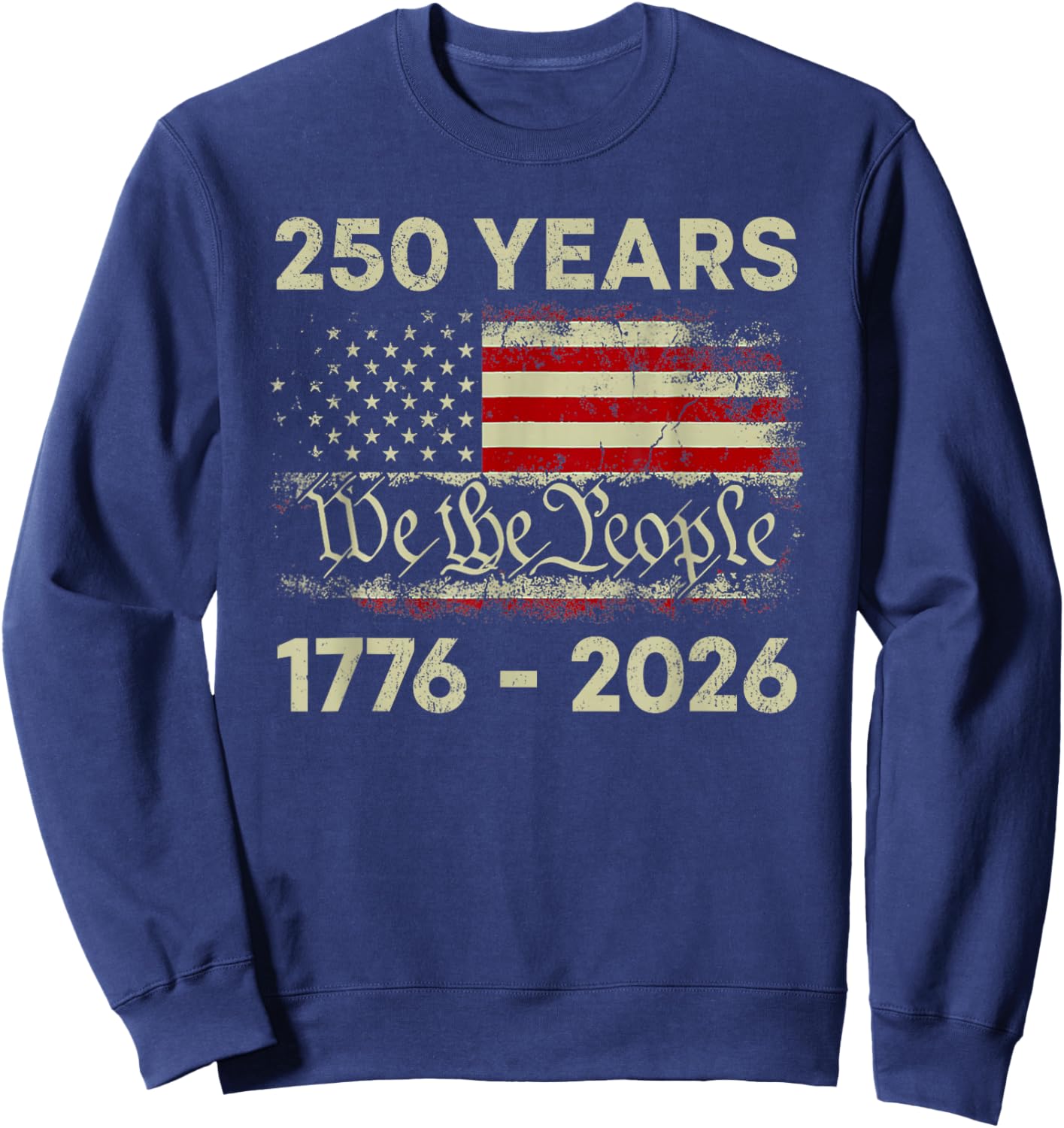 250 Years 1776-2026 250th Birthday USA Flag We The People Sweatshirt - Sweatshirt | Navy