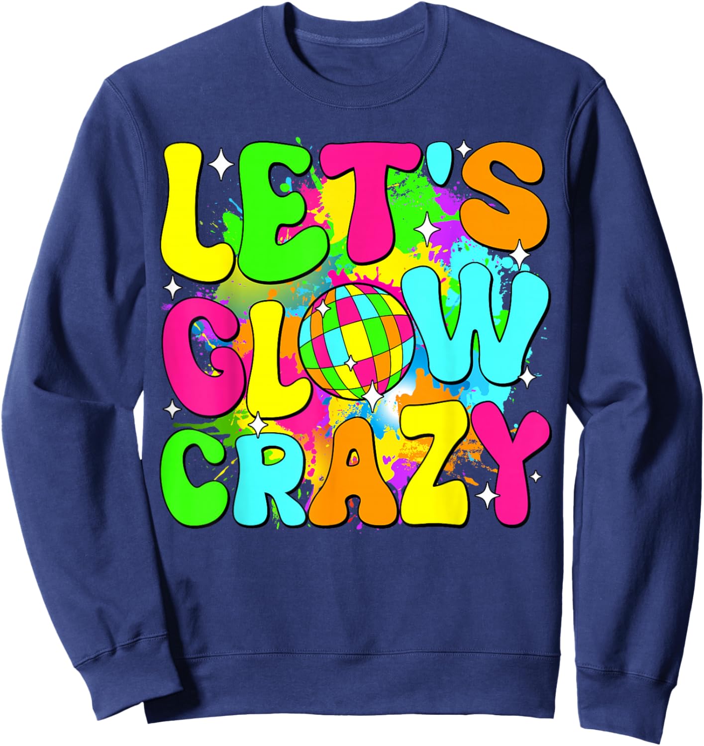 Party 80s Group Team Lets Crazy Retro Colorful Quote Glowing Sweatshirt - Sweatshirt | Navy