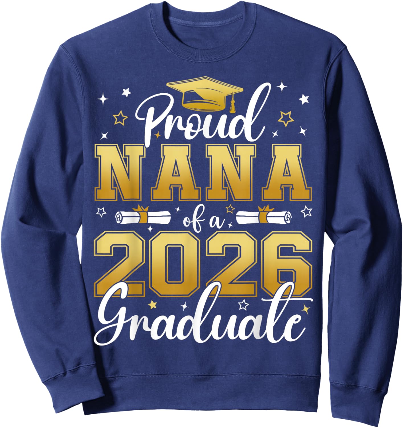 Proud Nana of a Class of 2026 Graduate Senior Graduation Sweatshirt - Sweatshirt | Navy