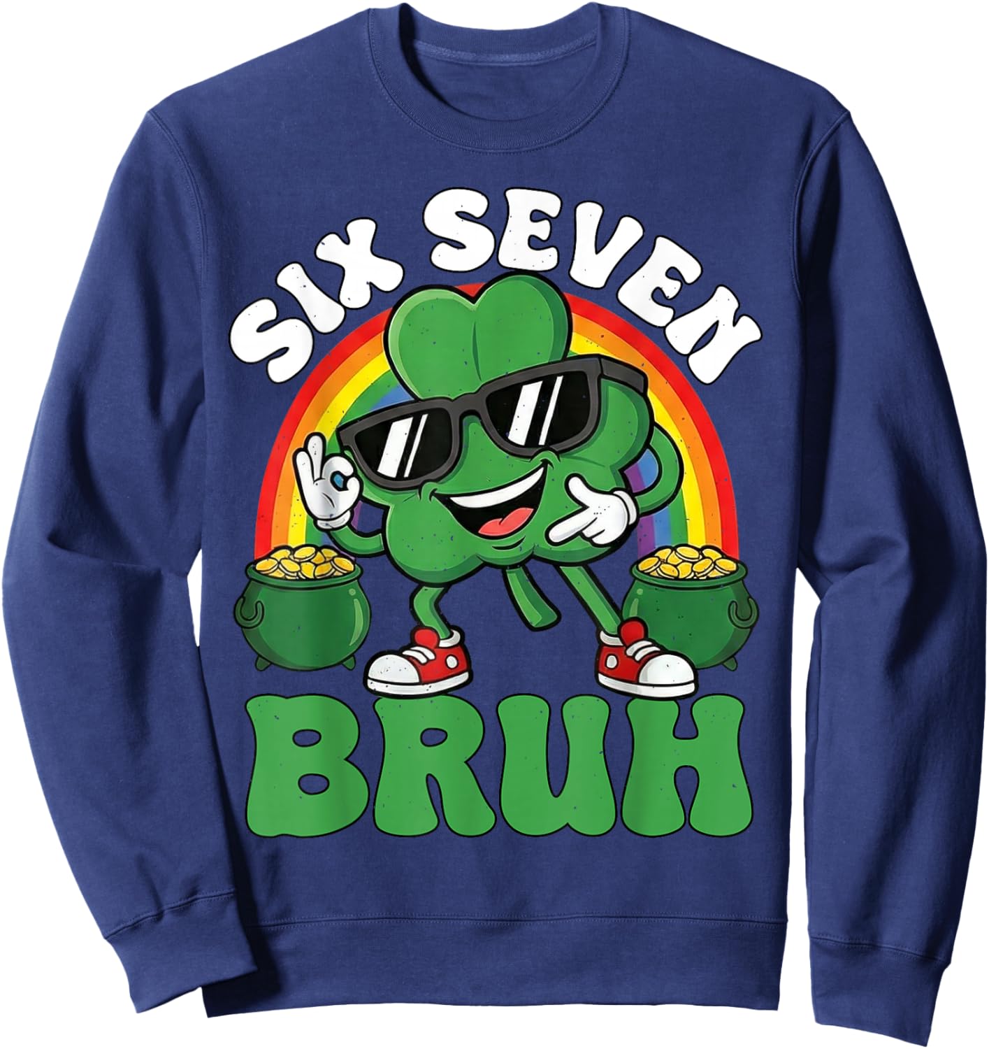 Six Seven Bruh Shamrock St Patricks Day 67 St Pattys Day 6-7 Sweatshirt - Sweatshirt | Navy