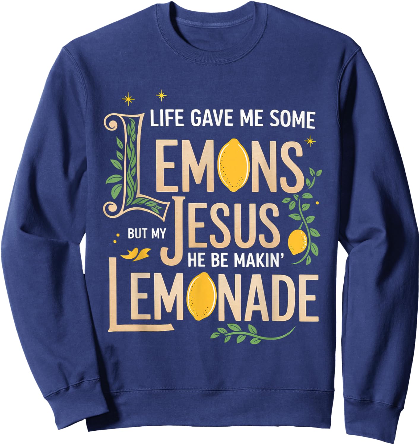 Life Gave Me Some Lemons Jesus Christian Cross Bible Sweatshirt - Sweatshirt | Navy