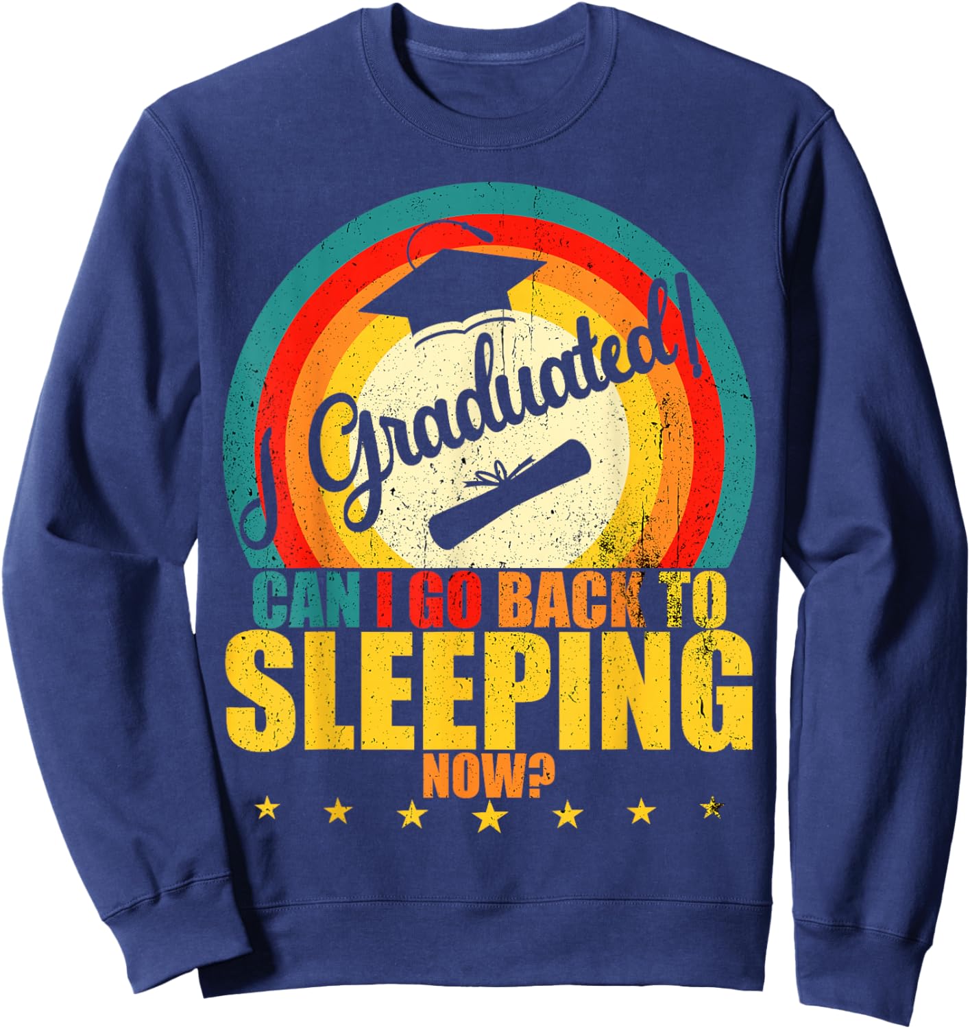 I Graduated, Can I Go Back to Sleeping Now? Sleep Graduation Sweatshirt - Sweatshirt | Navy