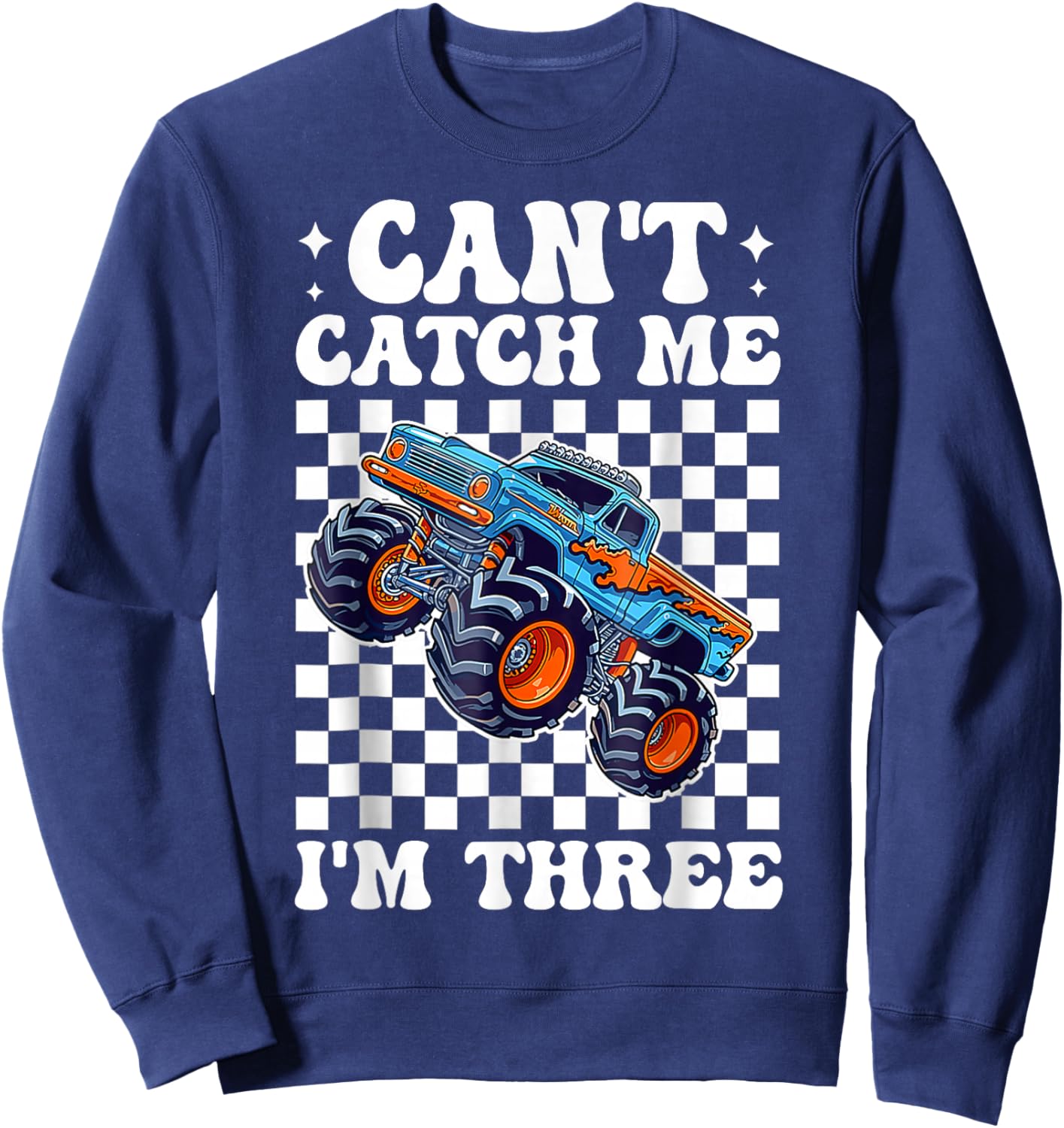 Kids Can’t Catch Me I’m Three 3rd Birthday Boy Monster Truck Sweatshirt - Sweatshirt | Navy