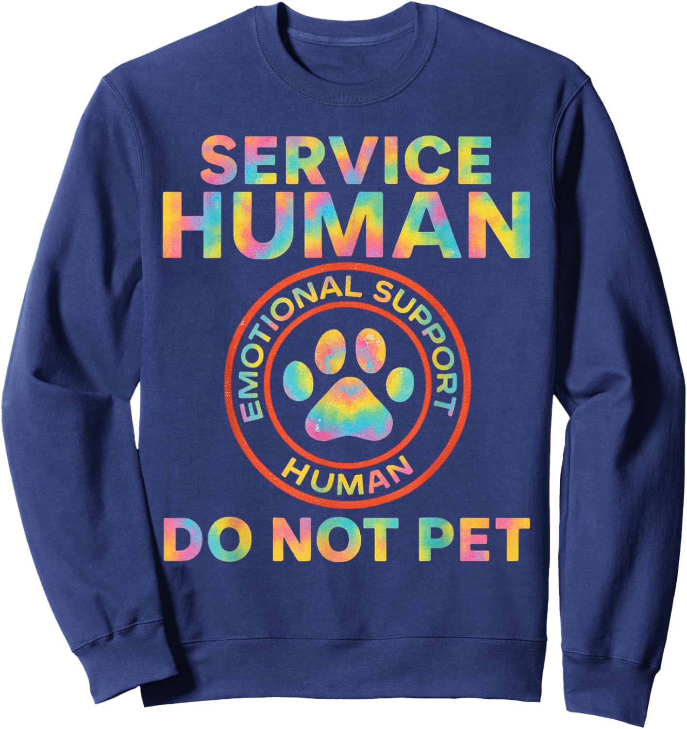 Service Dog Human Do Not Pet Funny Rescue Quote Dogs Lover Sweatshirt - Sweatshirt | Navy