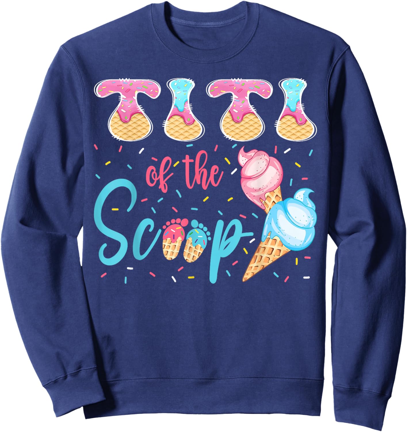 Titi of The Scoop Ice Cream Gender Reveal Baby Shower Sweatshirt - Sweatshirt | Navy