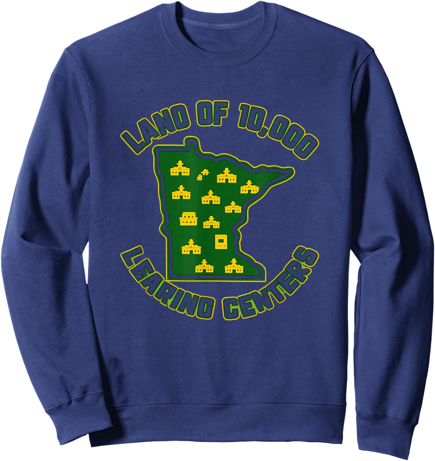 Land of 10,000 Learning Centers Funny Learning Minnesota MN Sweatshirt - Sweatshirt | Navy