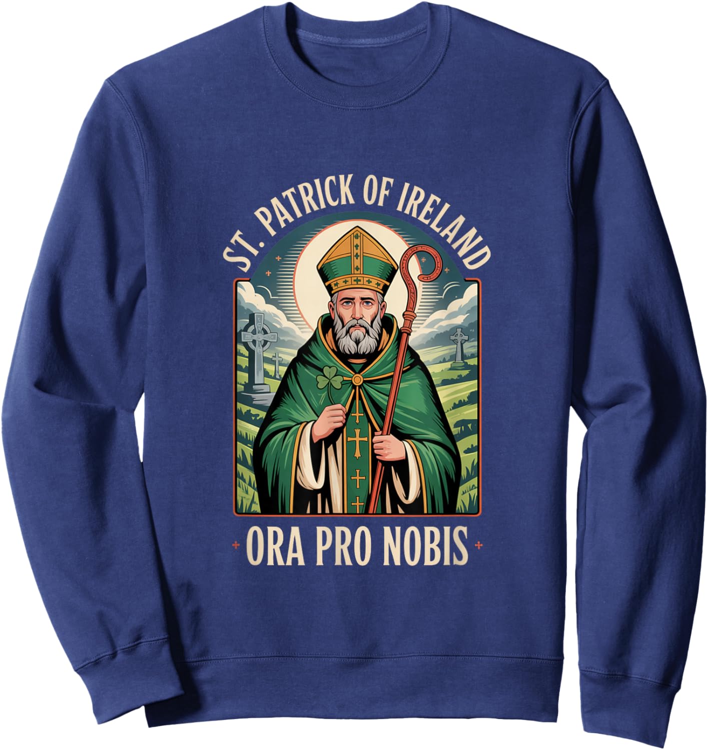 St Patrick of Ireland Ora Pro Nobis Catholic Prayer Sweatshirt - Sweatshirt | Navy