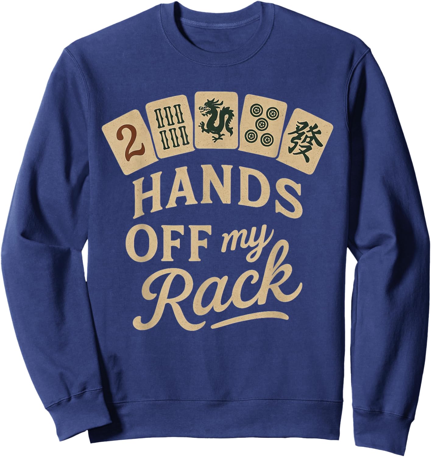 Mahjong Lover Chinese Game Night Funny Hands Off My Rack Sweatshirt - Sweatshirt | Navy