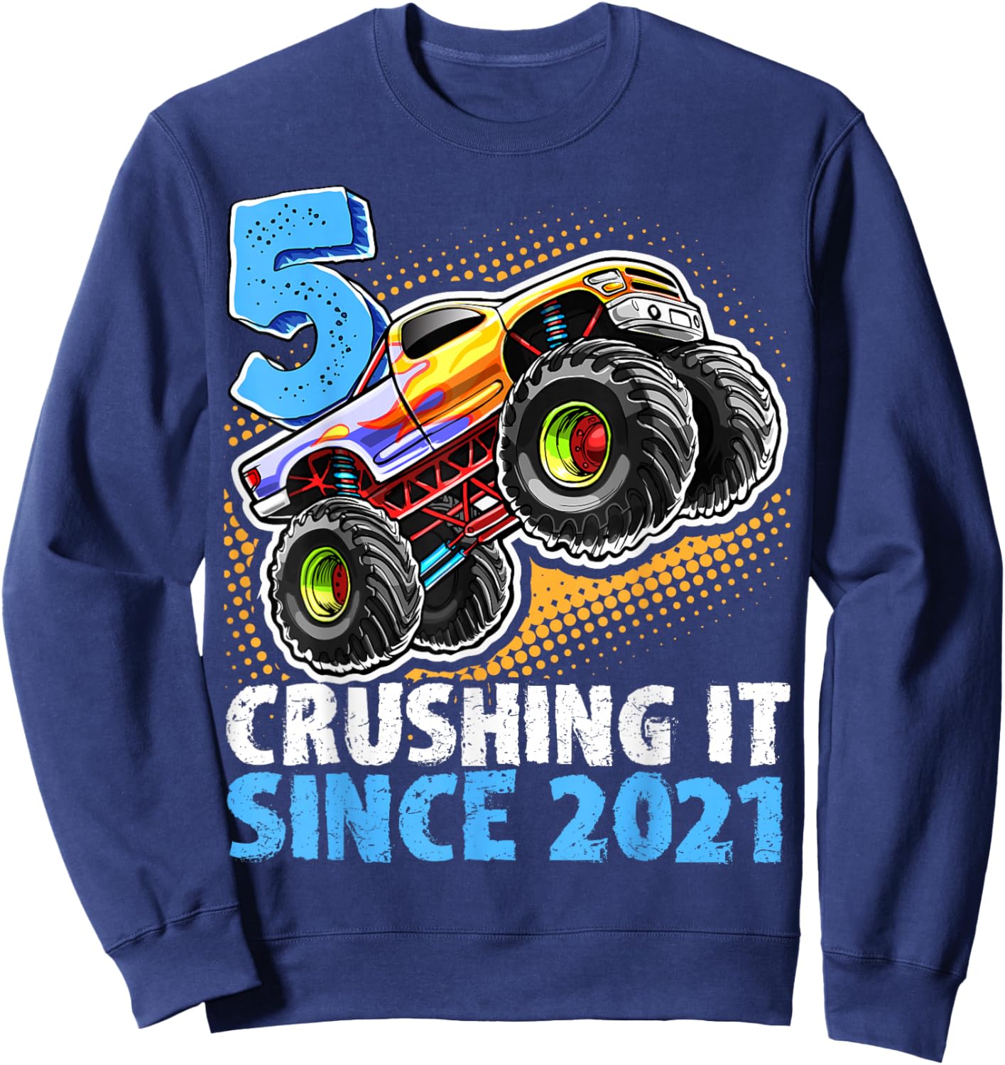 Birthday Monster Truck 5 Year Old Boys 5th Party Born 2021 Sweatshirt - Sweatshirt | Navy