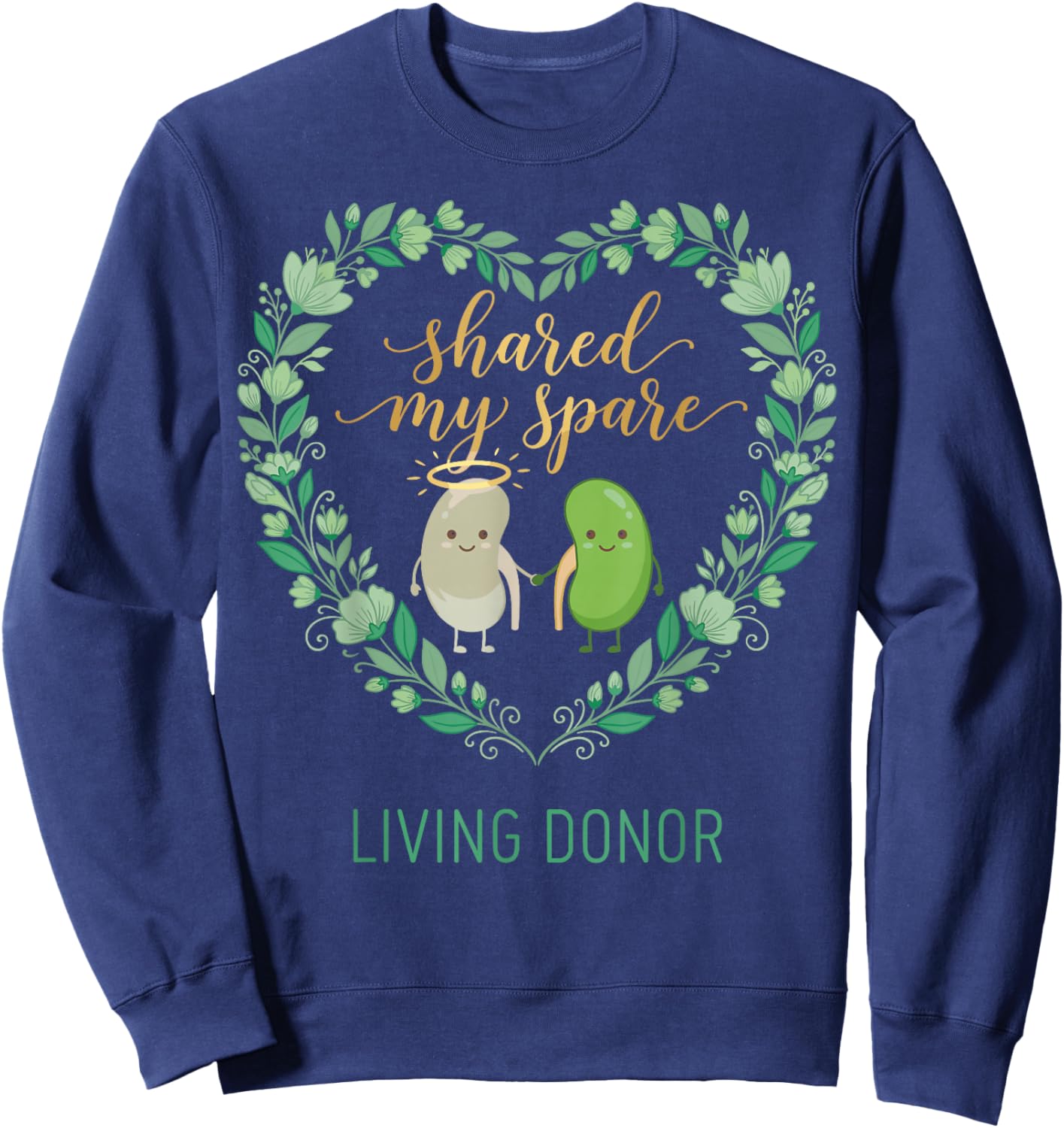 Shared My Spare Living Kidney Donor Organ Transplant Hero Sweatshirt - Sweatshirt | Navy