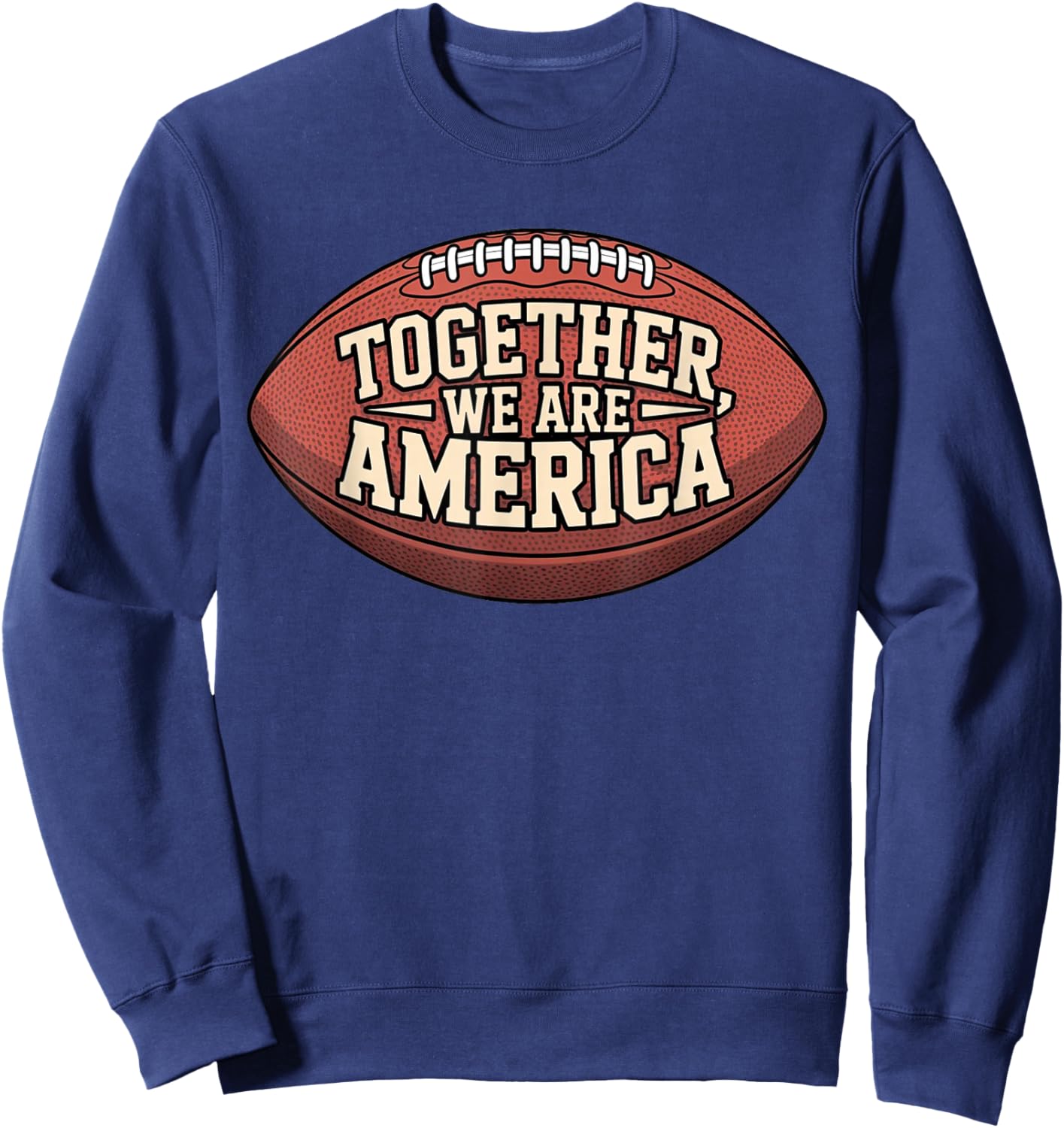 Together We are America - Unity Football Spirit American Sweatshirt - Sweatshirt | Navy