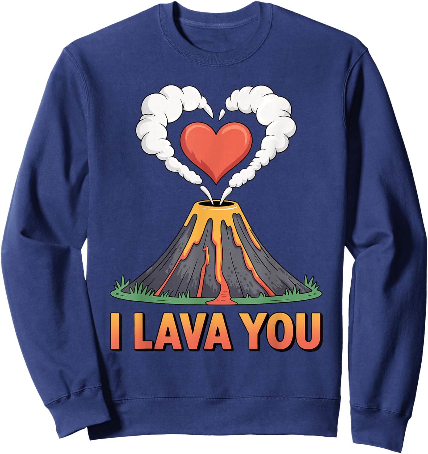 I Lava You Volcano Heart Eruption Love Valentines Day Sweatshirt - Sweatshirt | Navy