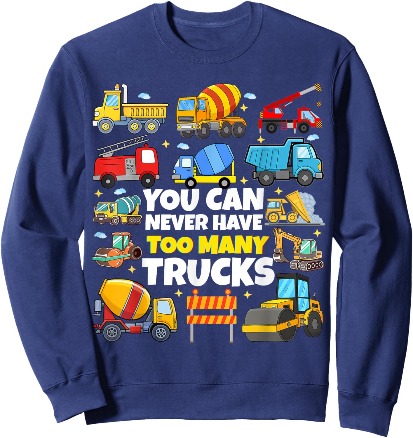 You Can Never Have Too Many Trucks Construction Trucks Boys Sweatshirt - Sweatshirt | Navy