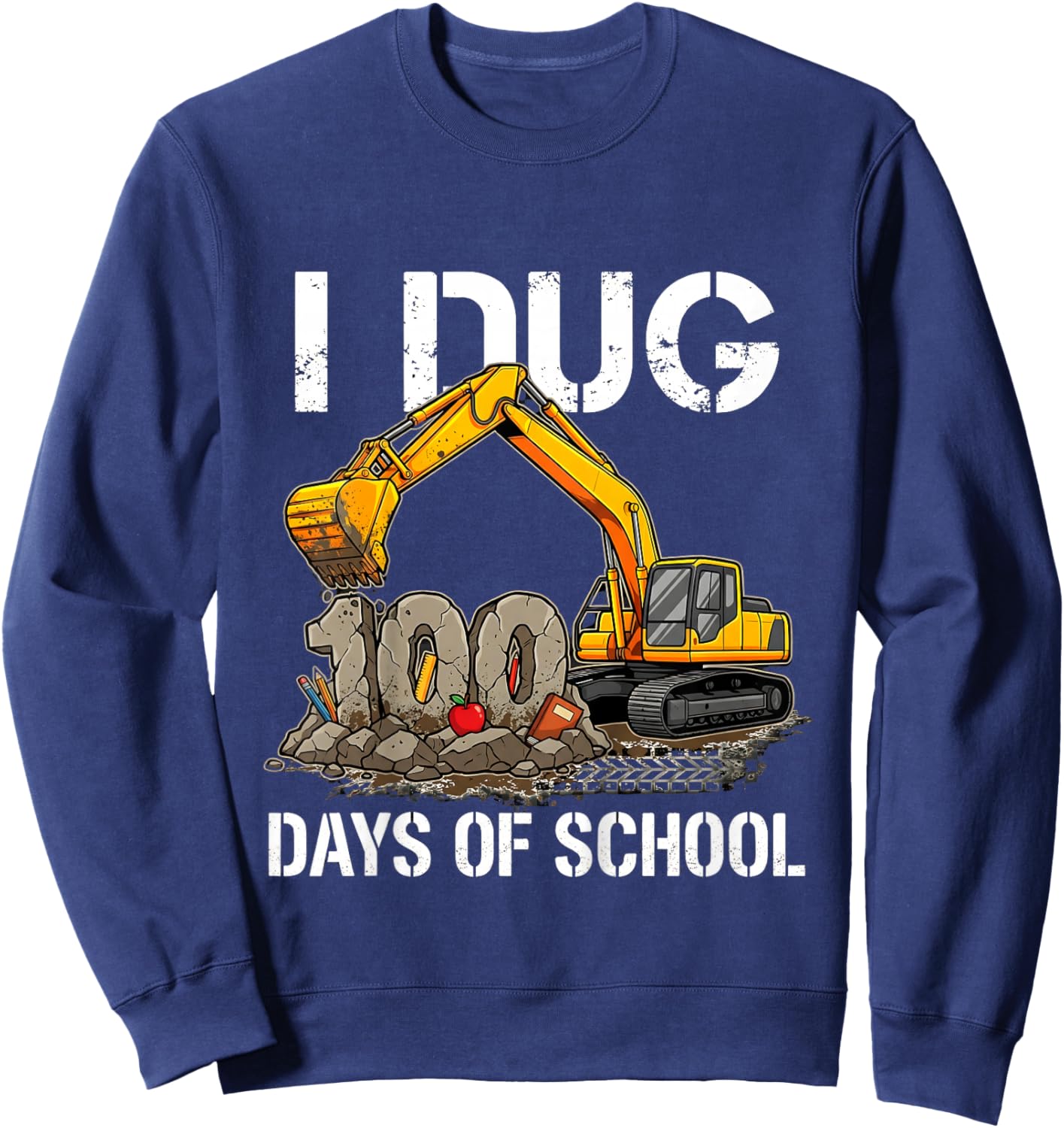 Kids I Dug 100 Days of School Boys Excavator 100th Day of School Sweatshirt - Sweatshirt | Navy