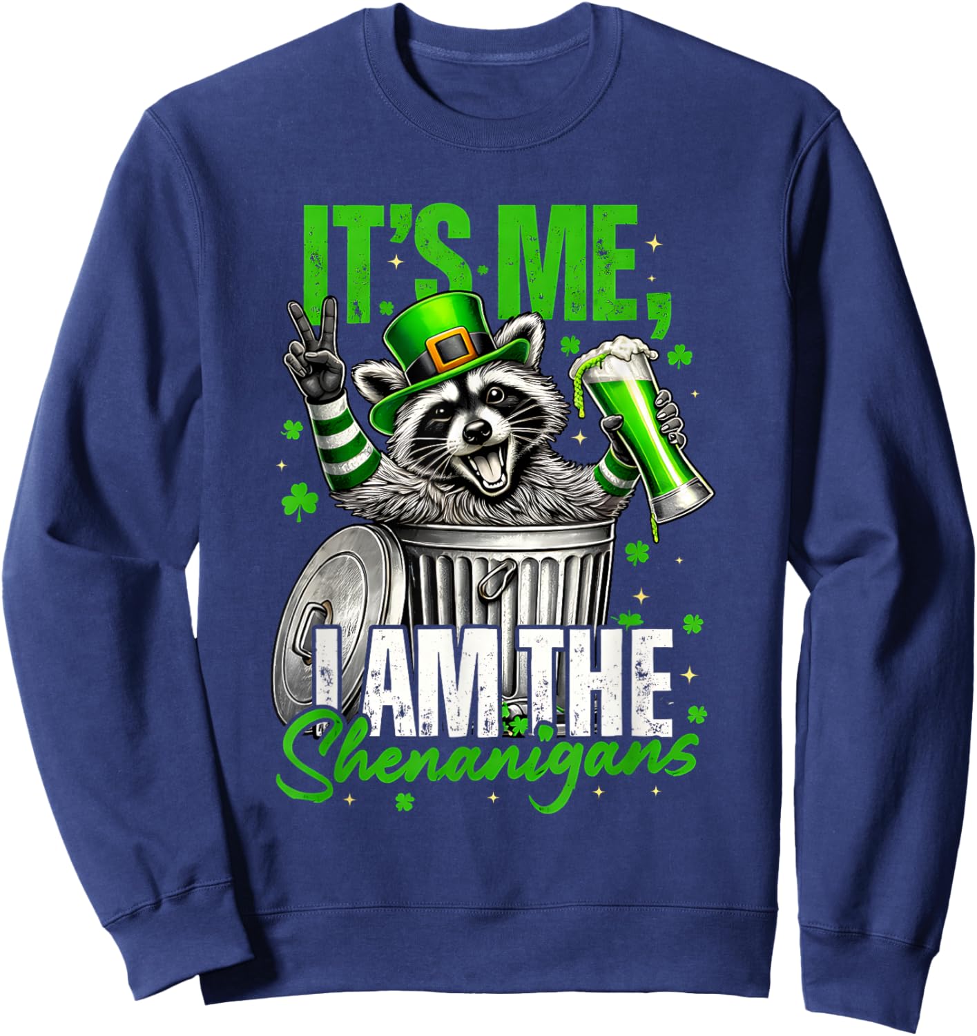 Funny St. Patricks Day Guy It’s Me I Am The Shenanigans Sweatshirt - Sweatshirt | Navy